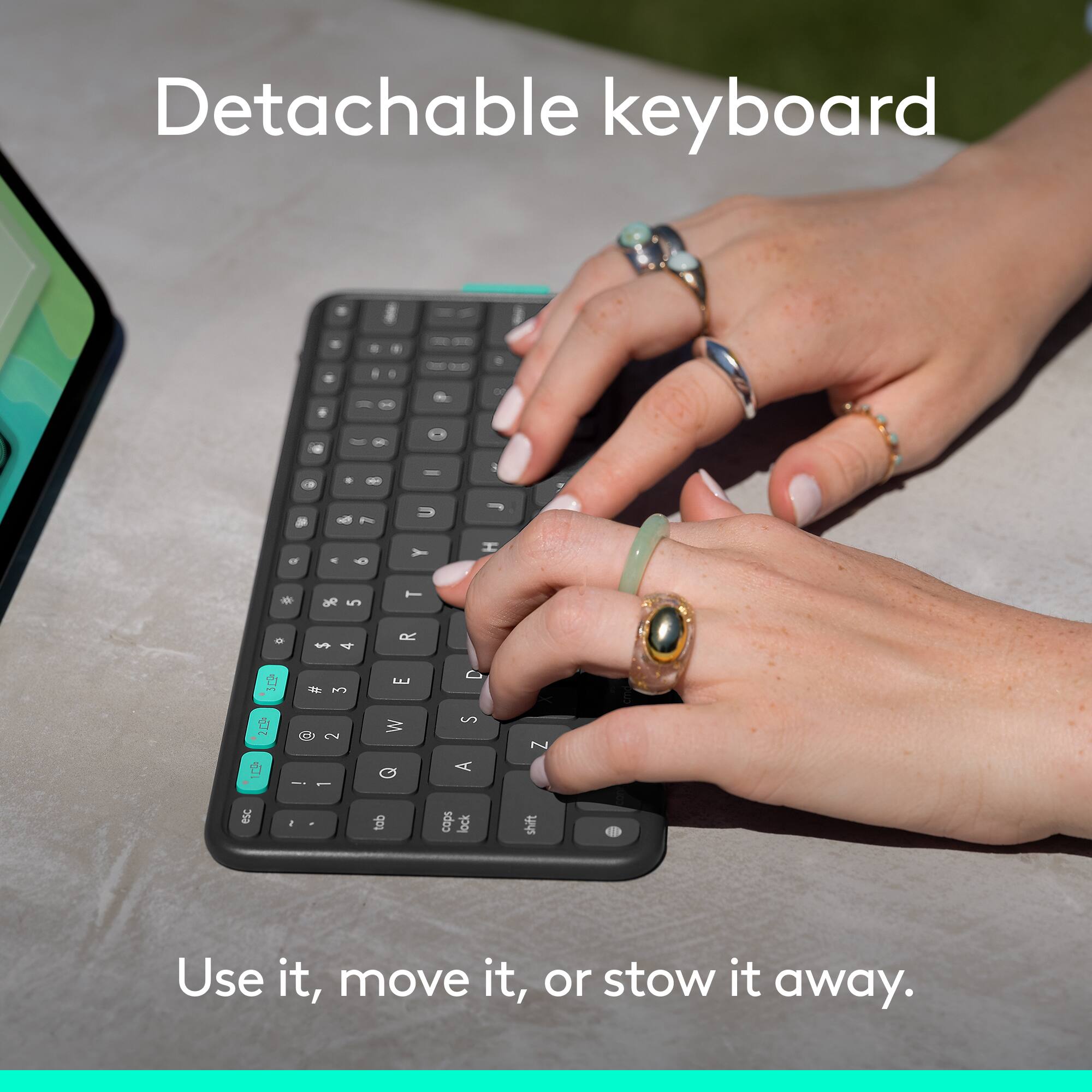 Detachable keyboard

Use it, move it, or stow it away.
