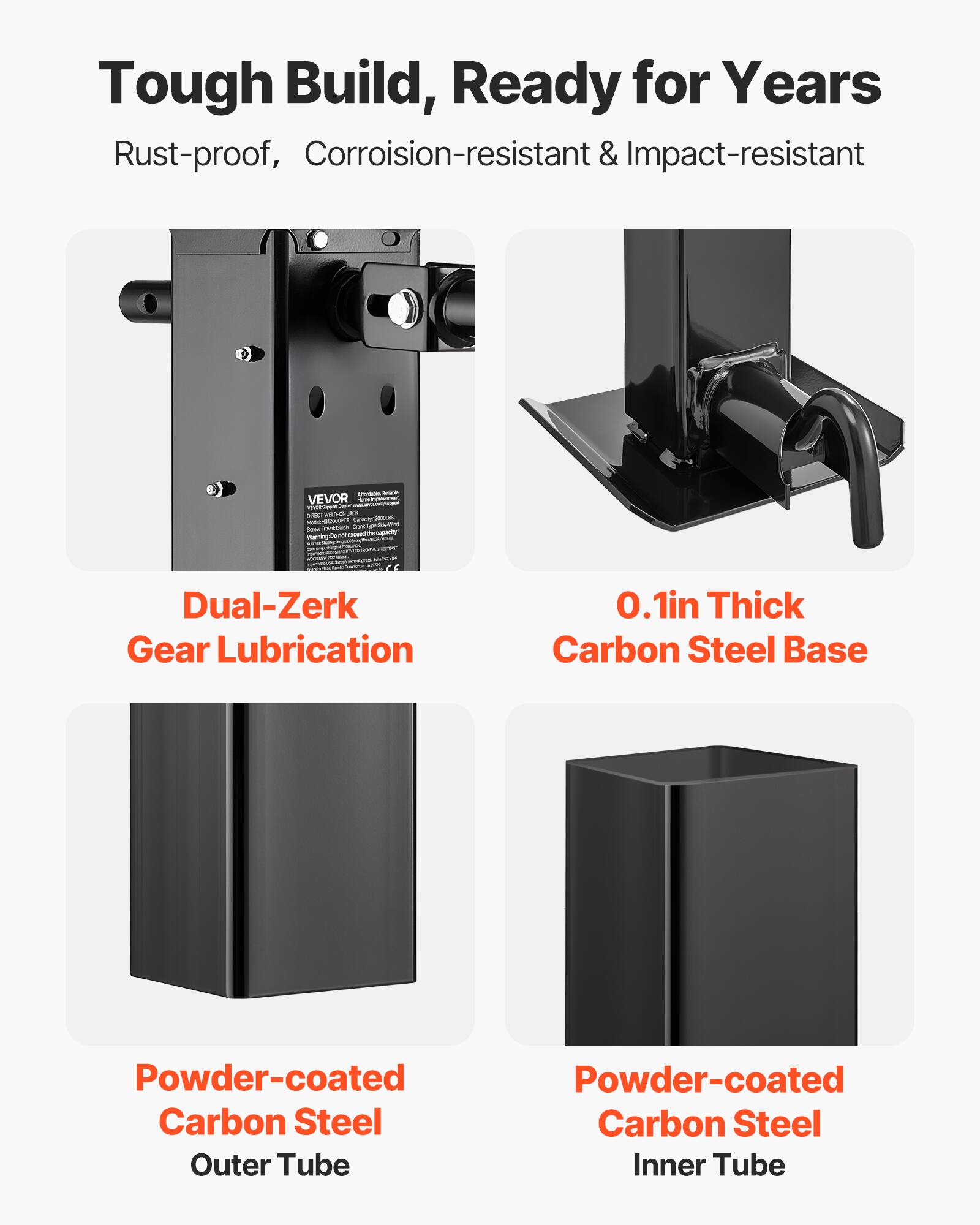 Tough Build, Ready for Years  
Rust-proof, Corrosion-resistant & Impact-resistant  

Dual-Zerk Gear Lubrication  
0.1in Thick Carbon Steel Base  

Powder-coated Carbon Steel Outer Tube  
Powder-coated Carbon Steel Inner Tube