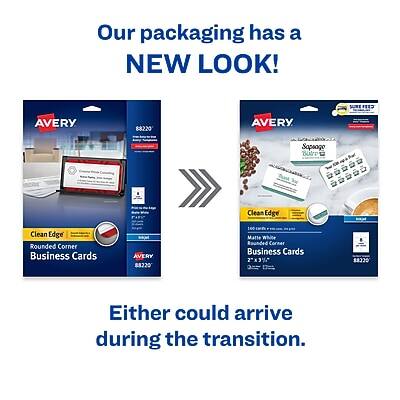 Our packaging has a NEW LOOK!

FEED AVERY 88220 AVERY  
Sapsago BT  
Clean Edge  
Rounded Corner Business Cards  
AVERY OCCER 1e0 Matte White  
Rounded Corner Business Cards 2"x3% 2

Either could arrive during the transition.