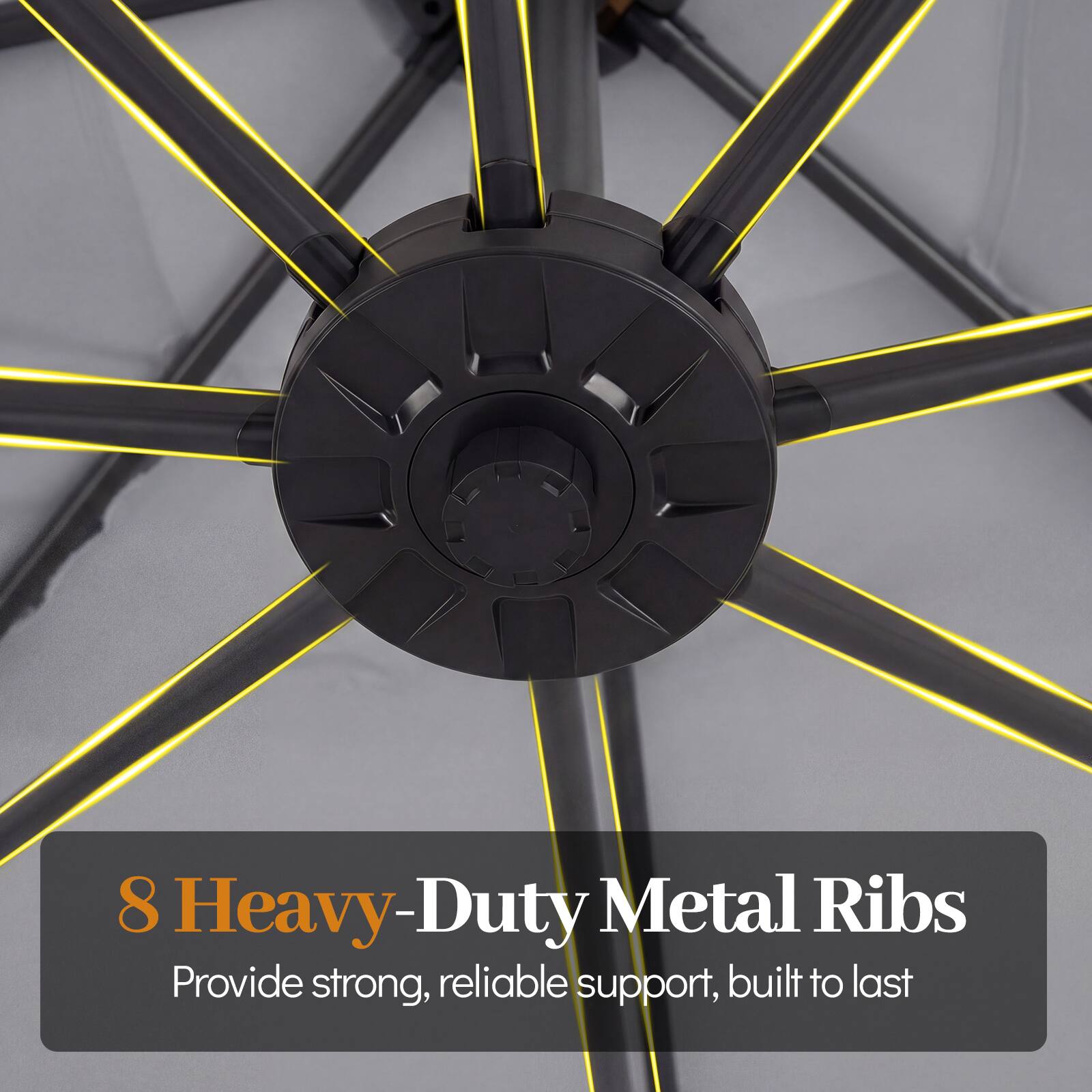 8 Heavy-Duty Metal Ribs  
Provide strong, reliable support, built to last