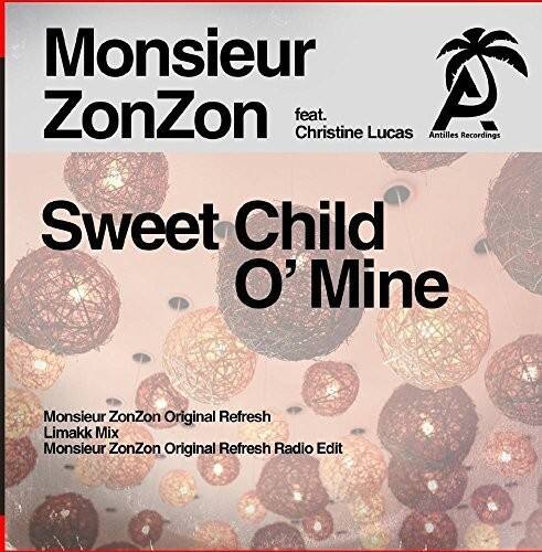 Monsieur ZonZon  
feat. Christine Le Lucas  
Antilles Recordings  

Sweet Child O' Mine  

Monsieur ZonZon Original Refresh  
Limakk Mix  
Monsieur ZonZon Original Refresh Radio Edit
