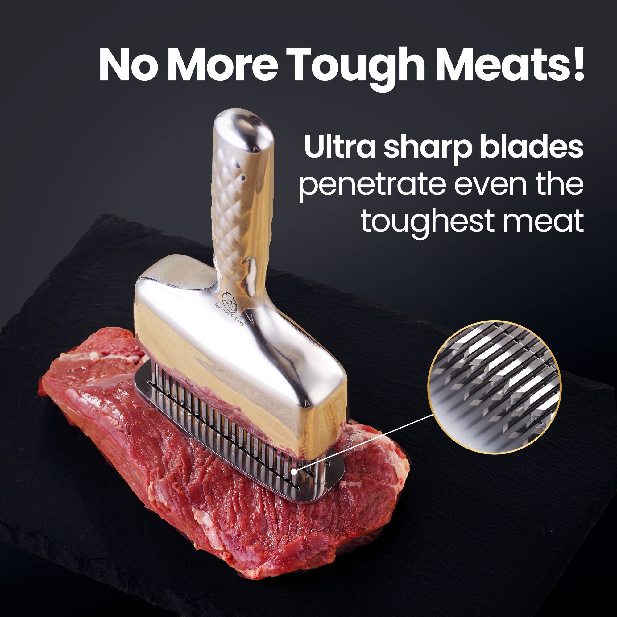 No More Tough Meats!  
Ultra sharp blades penetrate even the toughest meat