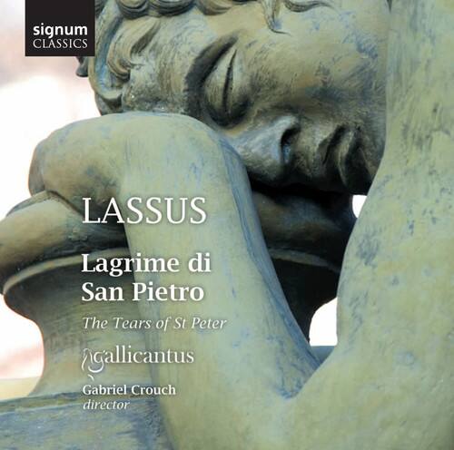 signum CLASSICS

LASSUS  
Lagrima di San Pietro  
The Tears of St Peter  
Galllicantus  
Gabriel Crouch  
director