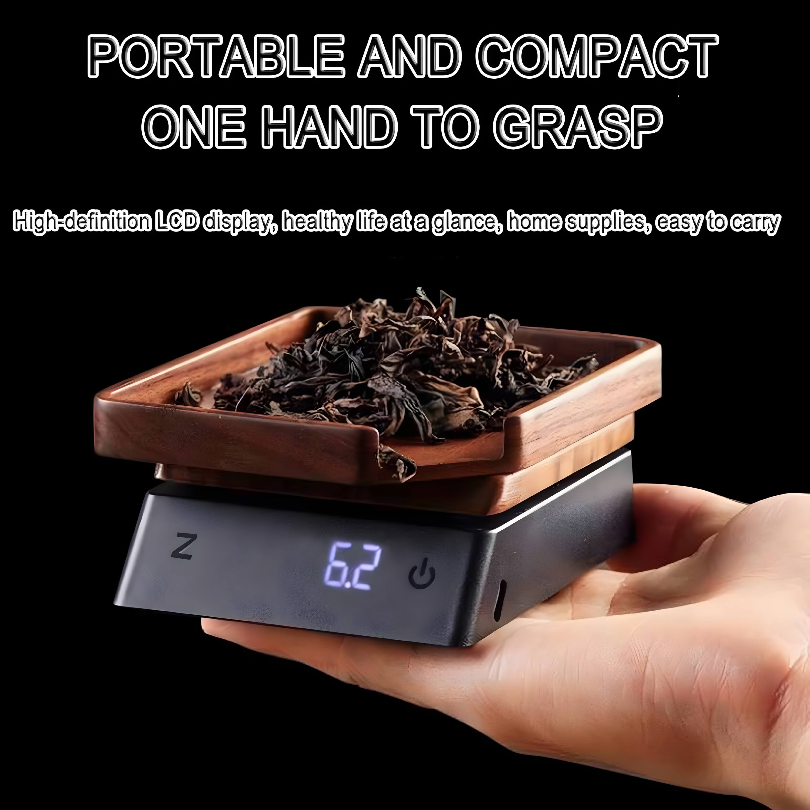 PORTABLE AND COMPACT  
ONE HAND TO GRASP  

High-definition LCD display, healthy life at a glance, home supplies, easy to carry  

Z 6.2