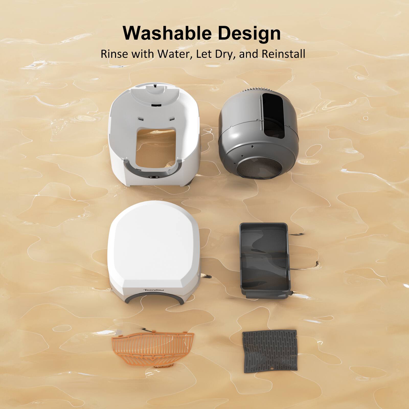 Washable Design  
Rinse with Water, Let Dry, and Reinstall
