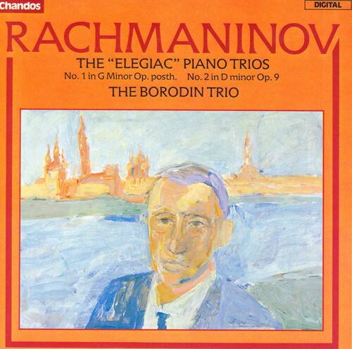 Chandos  
DIGITAL  

RACHMANINOV  
THE "ELEGIAIC" PIANO TRIOS  
No. 1 in G Minor Op. posth. No. 2 in D minor Op. 9  
THE BORODIN TRIO