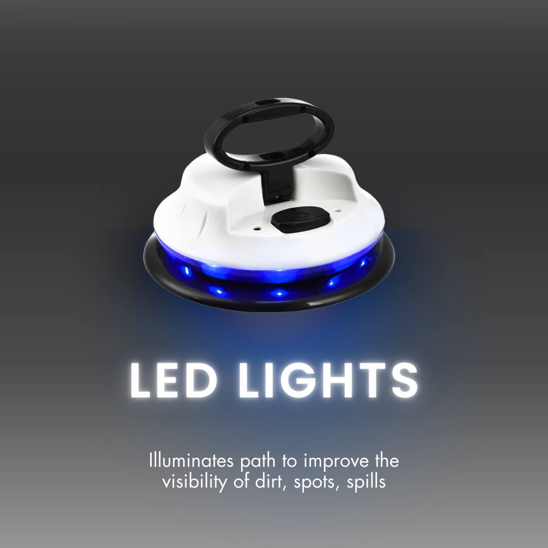 LED LIGHTS

Illuminates path to improve the visibility of dirt, spots, spills