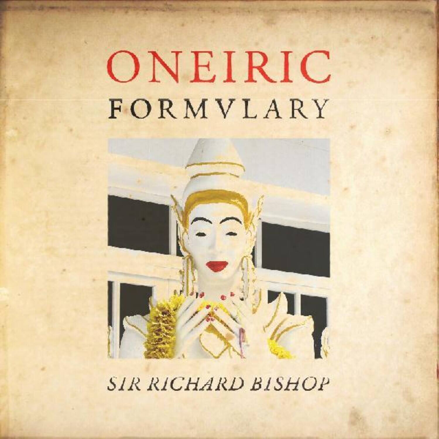 Sir Richard Bishop - Oneiric Formulary   - VINYL LP price history on PriceWatchPro