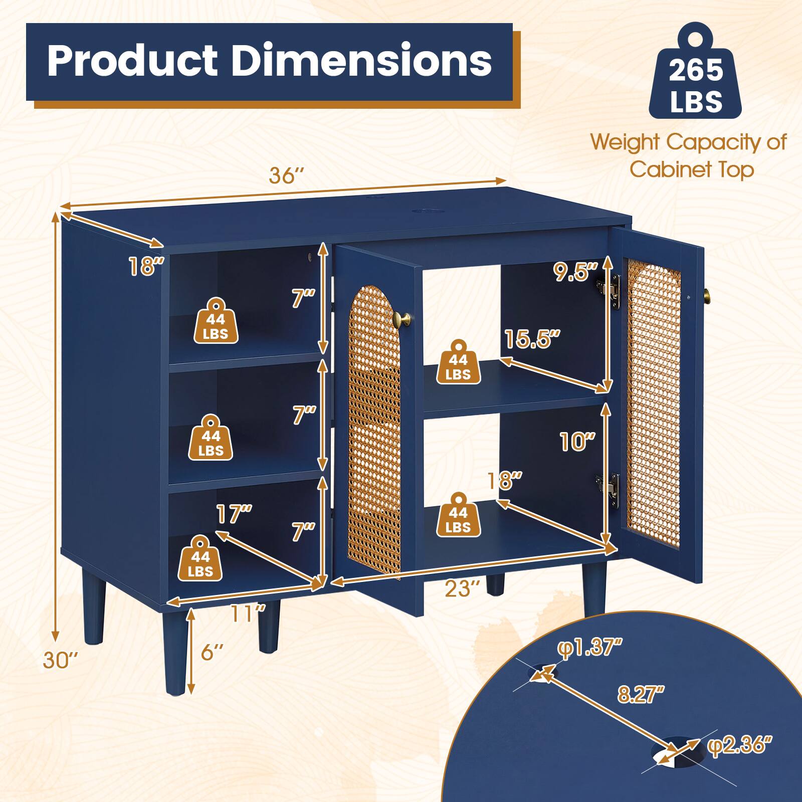 Product Dimensions  
265 LBS Weight Capacity of Cabinet Top  
36" x 18" x 30"  
Shelves:  
- 9.5" x 15.5" x 7" (44 LBS)  
- 18" x 10" x 7" (44 LBS)  
- 17" x 11" x 7" (44 LBS)  
- 23" x 10" x 7" (44 LBS)  
- 1.37" x 8.27" x 2.36"