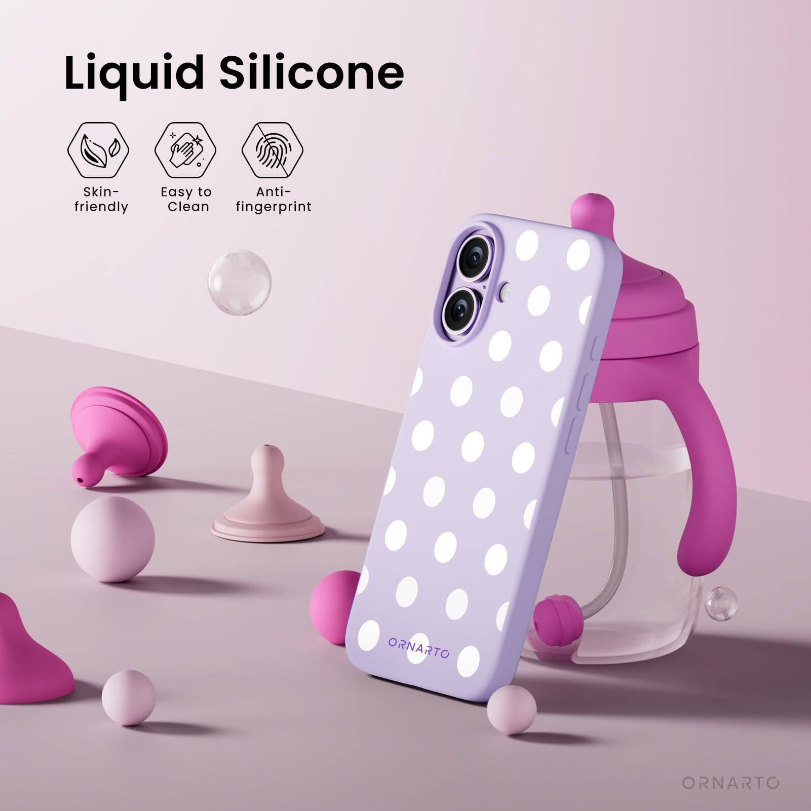 Liquid Silicone  
Skin-friendly  
Easy to Clean  
Anti-fingerprint  
ORNARTO