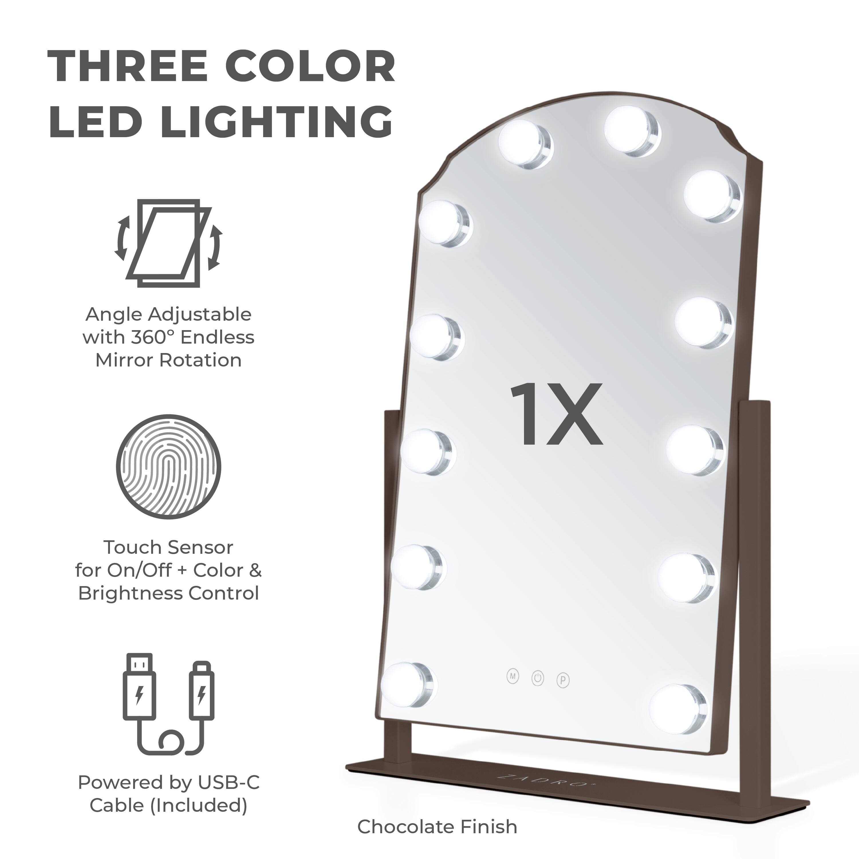 THREE COLOR LED LIGHTING

- Angle Adjustable with 360° Endless Mirror Rotation
- Touch Sensor for On/Off + Color & Brightness Control
- Powered by USB-C Cable (Included)
- Chocolate Finish