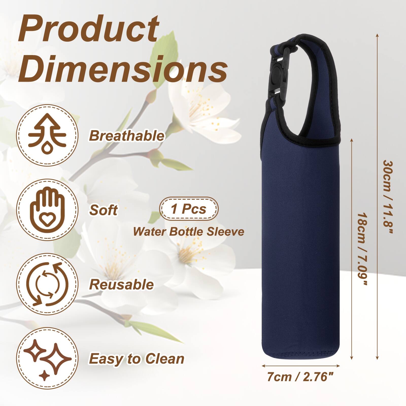 Product Dimensions  
Breathable Soft 1 Pcs Water Bottle Sleeve Reusable  
18cm / 7.09"  
30cm / 11.8"  
Easy to Clean  
7cm / 2.76"