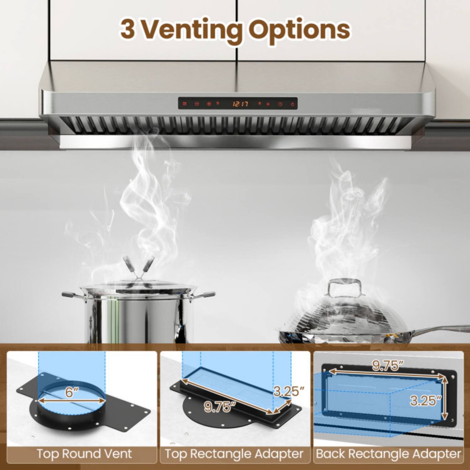 3 Venting Options

- Top Round Vent: 6"
- Top Rectangle Adapter: 9.75" x 3.25"
- Back Rectangle Adapter: 9.75" x 3.25"