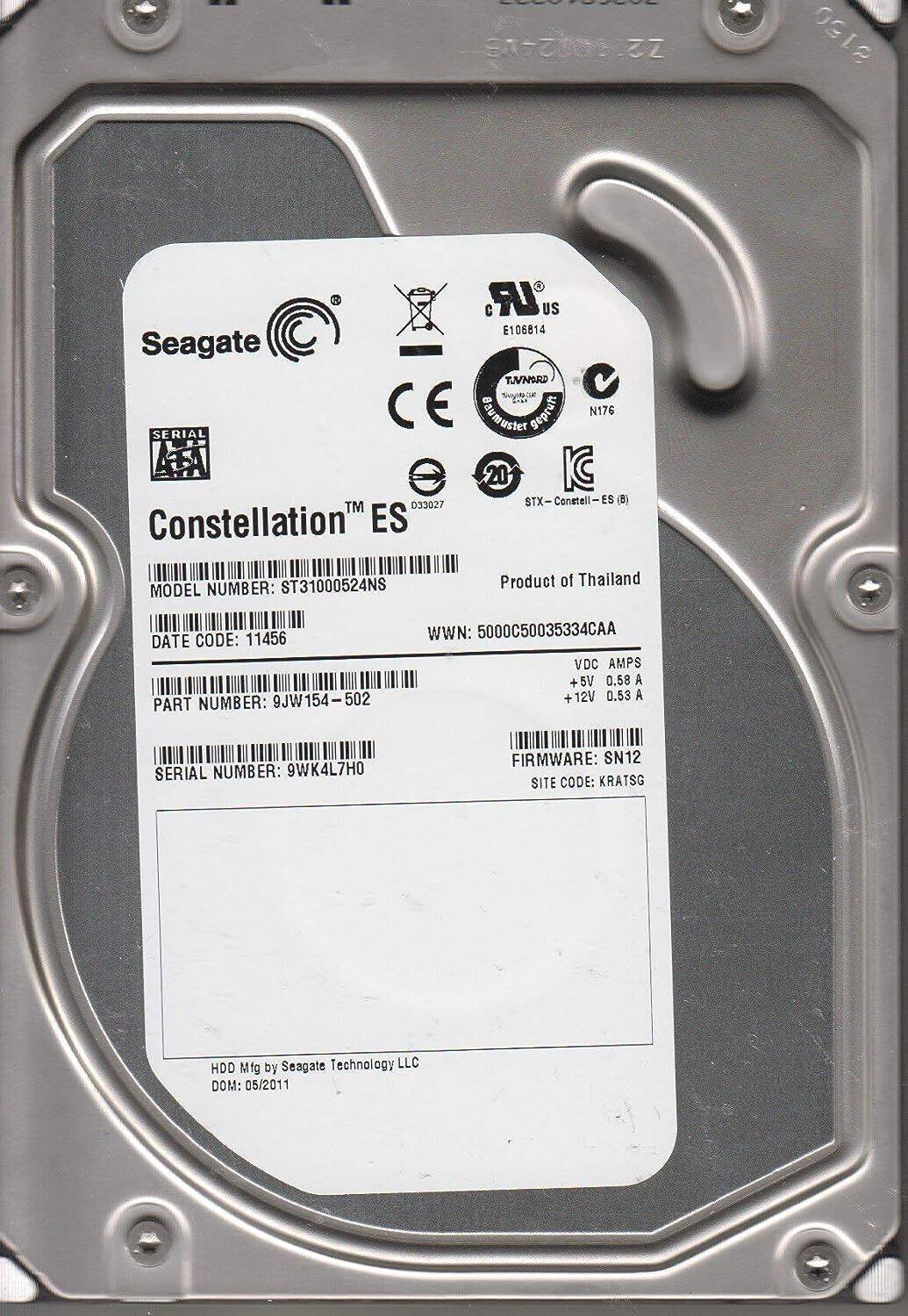 Seagate  
Constellation™ ES  
Product of Thailand  

MODEL NUMBER: ST31000524NS  
DATE CODE: 11456  
PART NUMBER: 9JW154-502  
SERIAL NUMBER: 9WK4L7H0  
FIRMWARE: SN12  
SITE CODE: KRATSG  

WWN: 5000C50035334CAA  
VDC AMPS  
+5V 0.58 A  
+12V 0.53 A  

HDD Mfg by Seagate Technology LLC  
DOM: 05/2011  

CE  
FCC  
UL  
TUV  
KC  
AFA  
N176  
STX-Constell-ES (B)  

E106814  
D33027