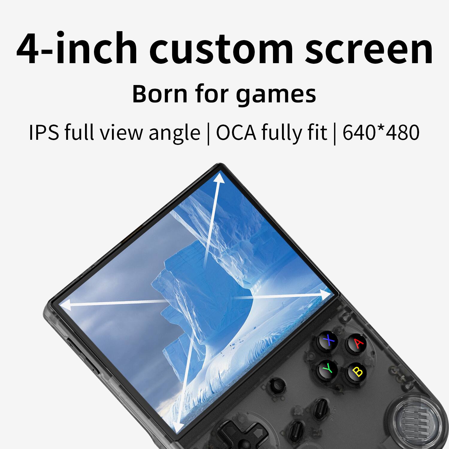 4-inch custom screen Born for games IPS full view angle | OCA fully fit | 640*480