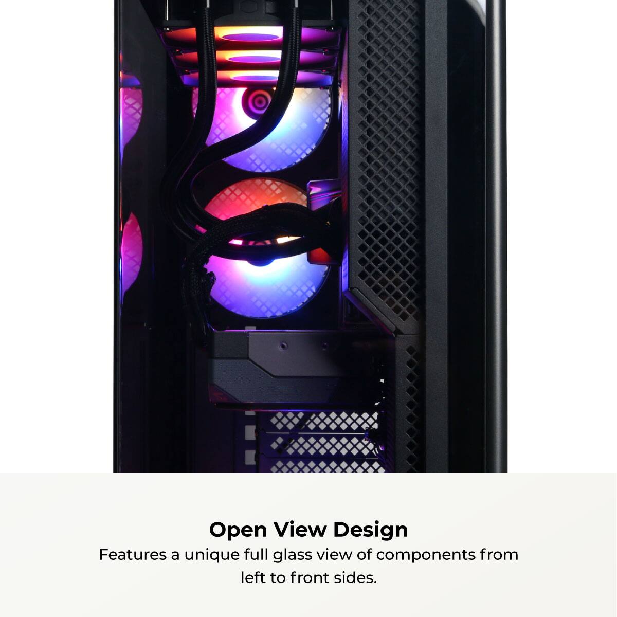 Open View Design  
Features a unique full glass view of components from left to front sides.