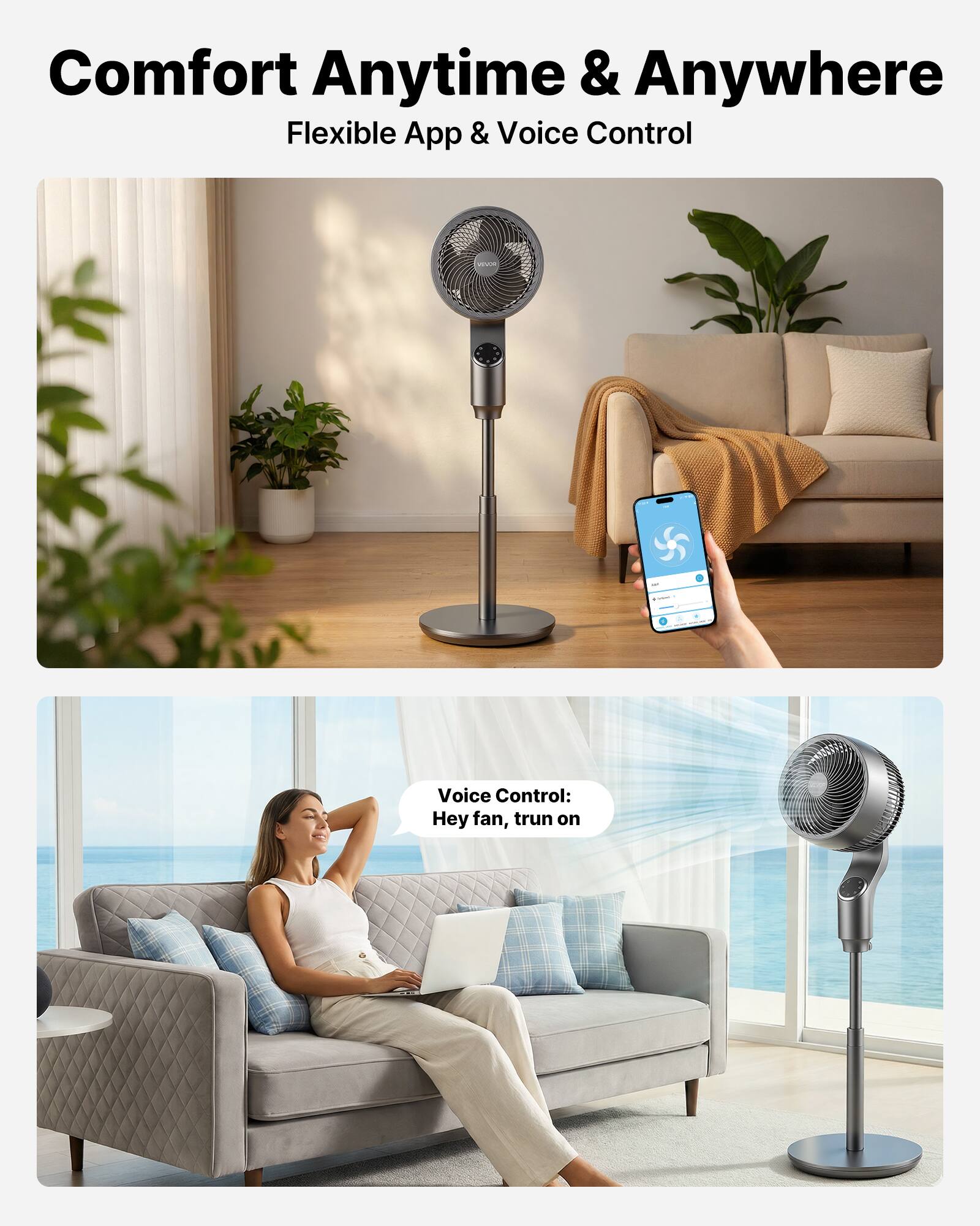 Comfort Anytime & Anywhere  
Flexible App & Voice Control  

Voice Control: Hey fan, turn on