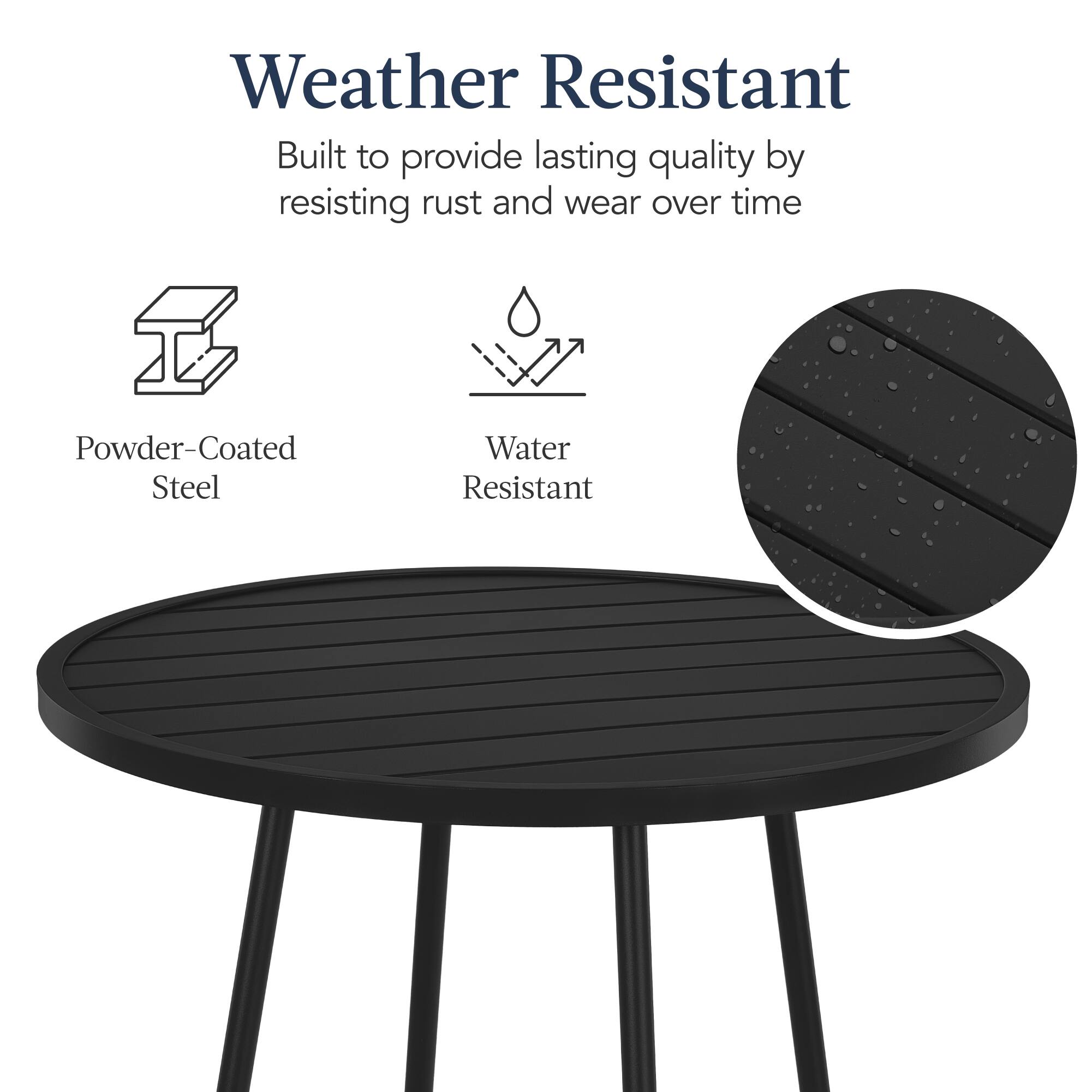 Weather Resistant

Built to provide lasting quality by resisting rust and wear over time

Powder-Coated Steel

Water Resistant