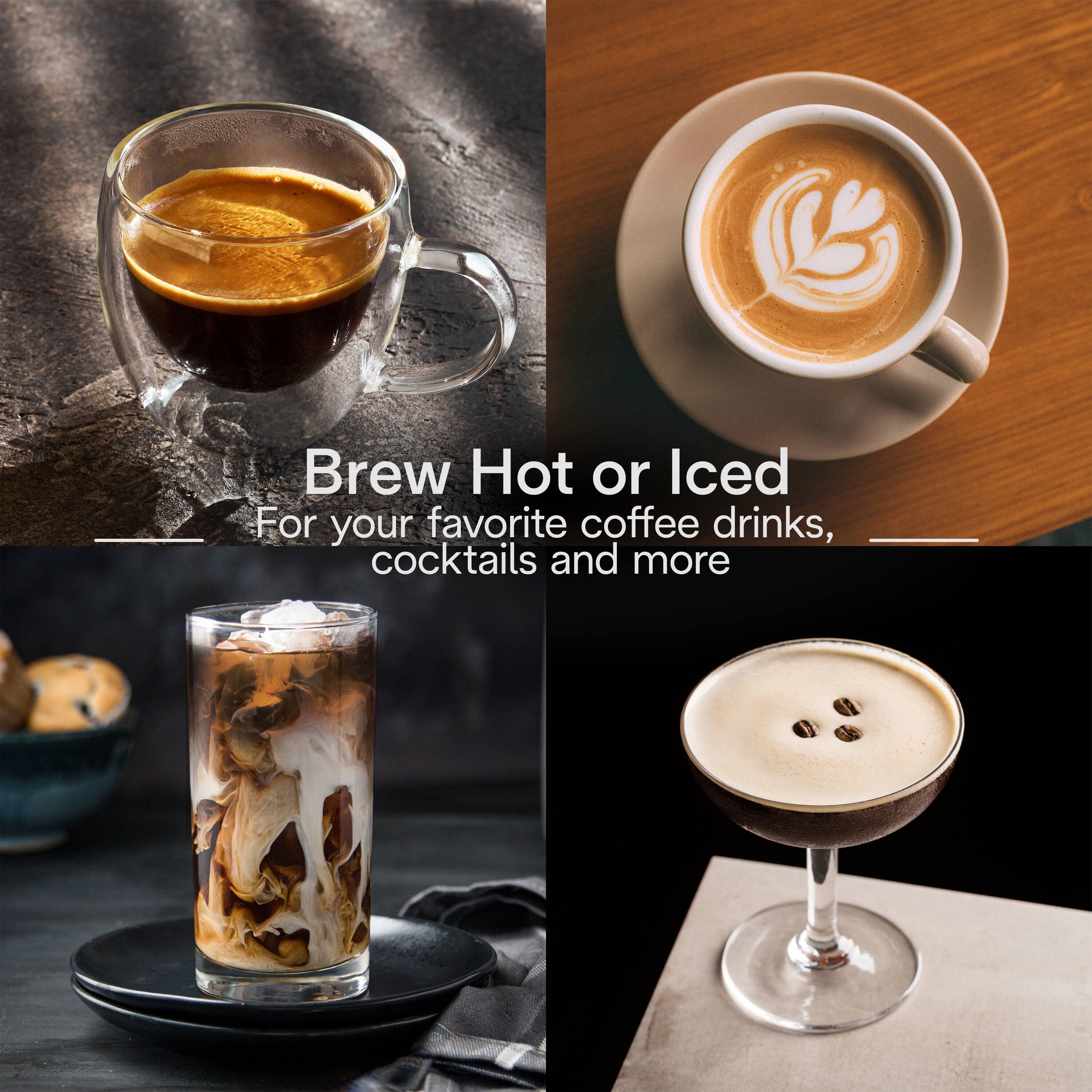 Brew Hot or Iced: For your favorite coffee drinks, cocktails and more.