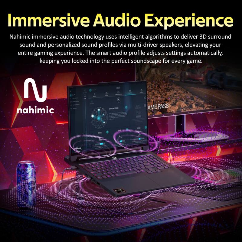 Immersive Audio Experience

Nahimic immersive audio technology uses intelligent algorithms to deliver 3D surround sound and personalized sound profiles via multi-driver speakers, elevating your entire gaming experience. The smart audio profile adjusts settings automatically, keeping you locked into the perfect soundscape for every game.

Nahimic

GAME PASS