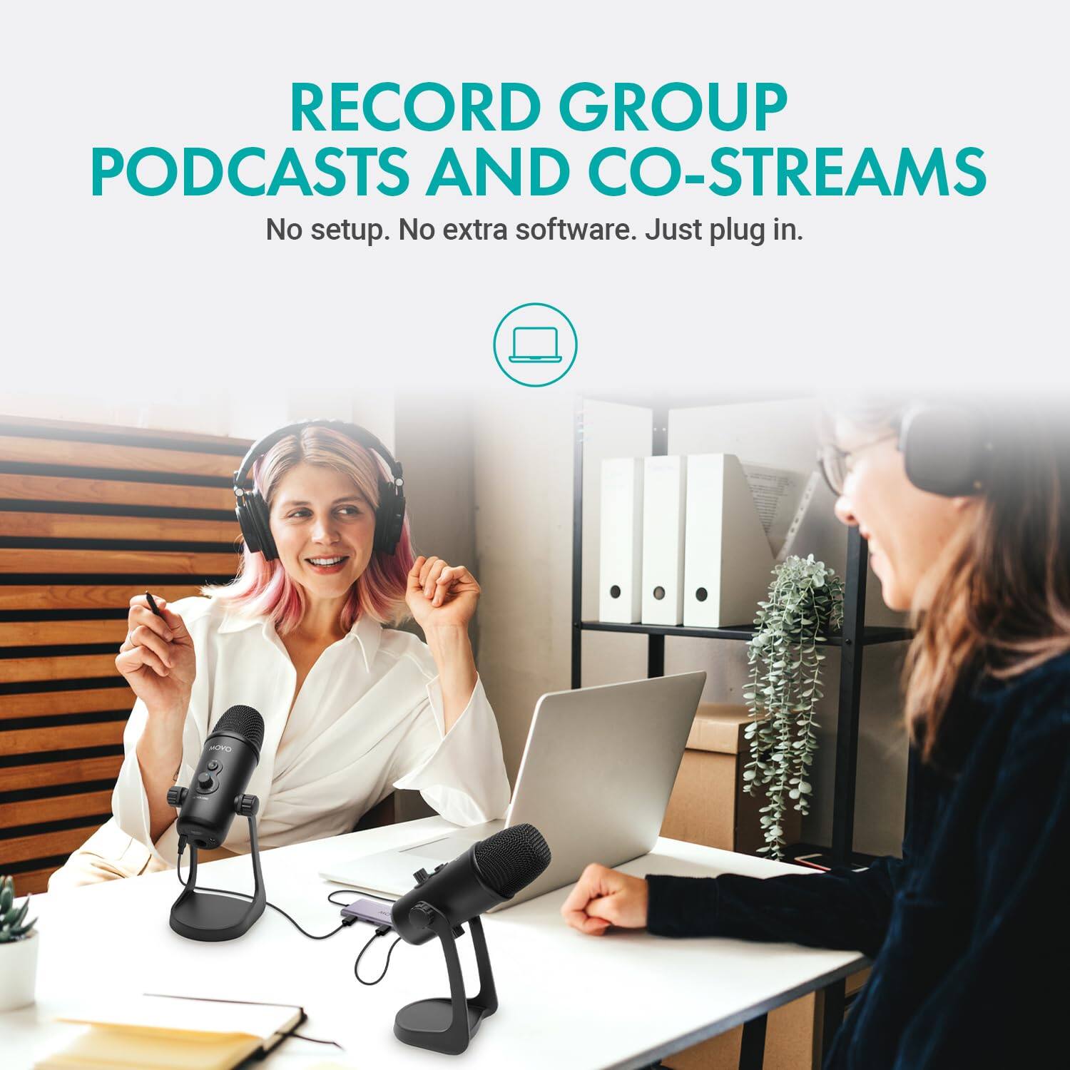 RECORD GROUP PODCASTS AND CO-STREAMS  
No setup. No extra software. Just plug in.