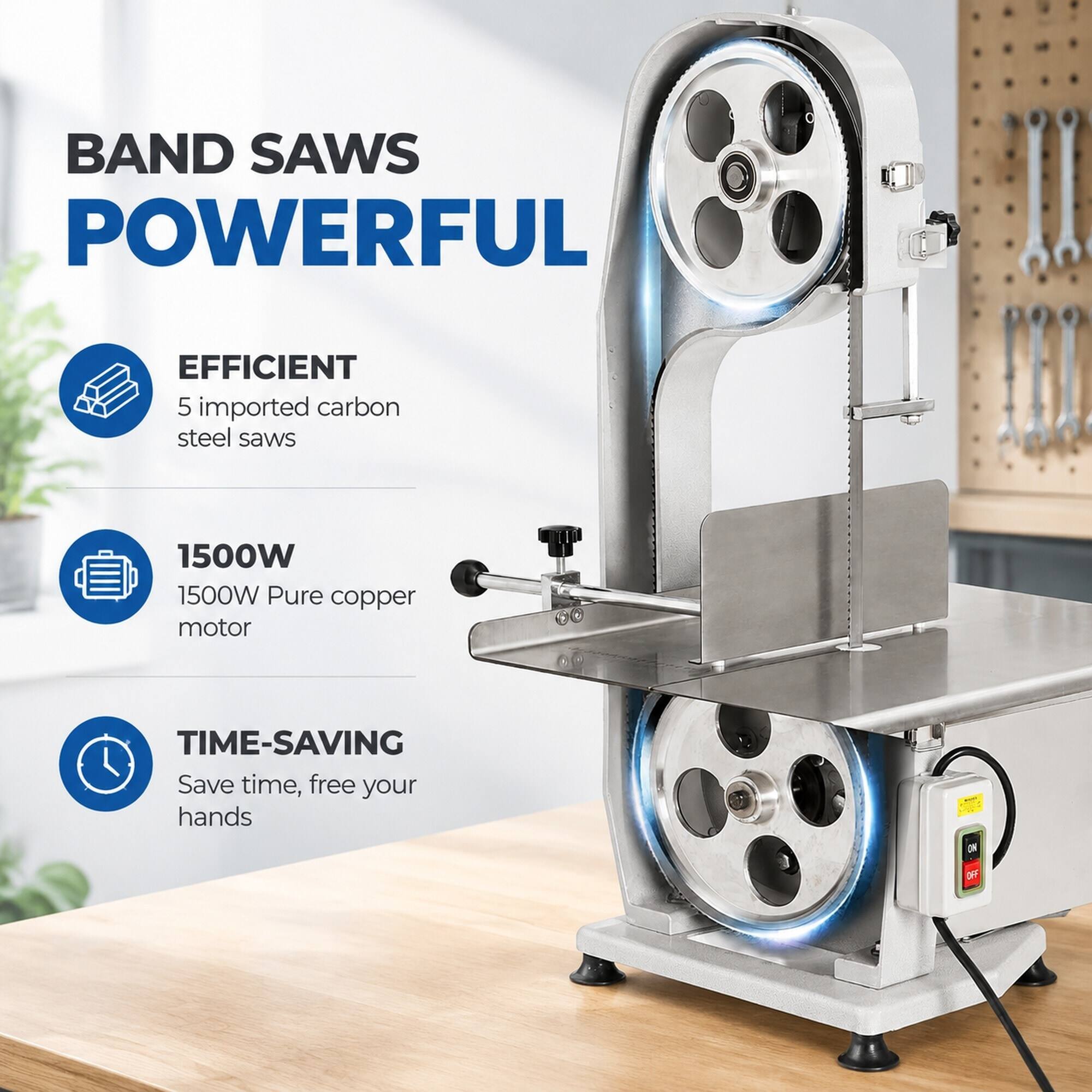 BAND SAW POWERFUL

EFFICIENT
5 imported carbon steel saws

1500W
1500W Pure copper motor

TIME-SAVING
Save time, free your hands

ON
OFF