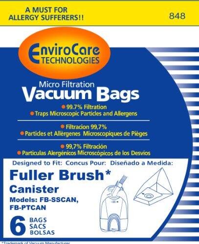 A MUST FOR ALLERGY SUFFERERS!!

848 EnviroCare TECHNOLOGIES Micro Filtration Vacuum Bags

99.7% Filtration Traps Microscopic Particles and Allergens

Filtracion 99.7% Particulas et Allergenes Microscopiques de Piegues

99.7% Filtracion Particulas Alergenicos Microscopicos de los Desvios

Designed to Fit: Concus Pour: Diseñado a Medida: Fuller Brush* Canister Models: FB-SSCAN, FB-PTCAN

BAGS 6 SACS BOLSAS