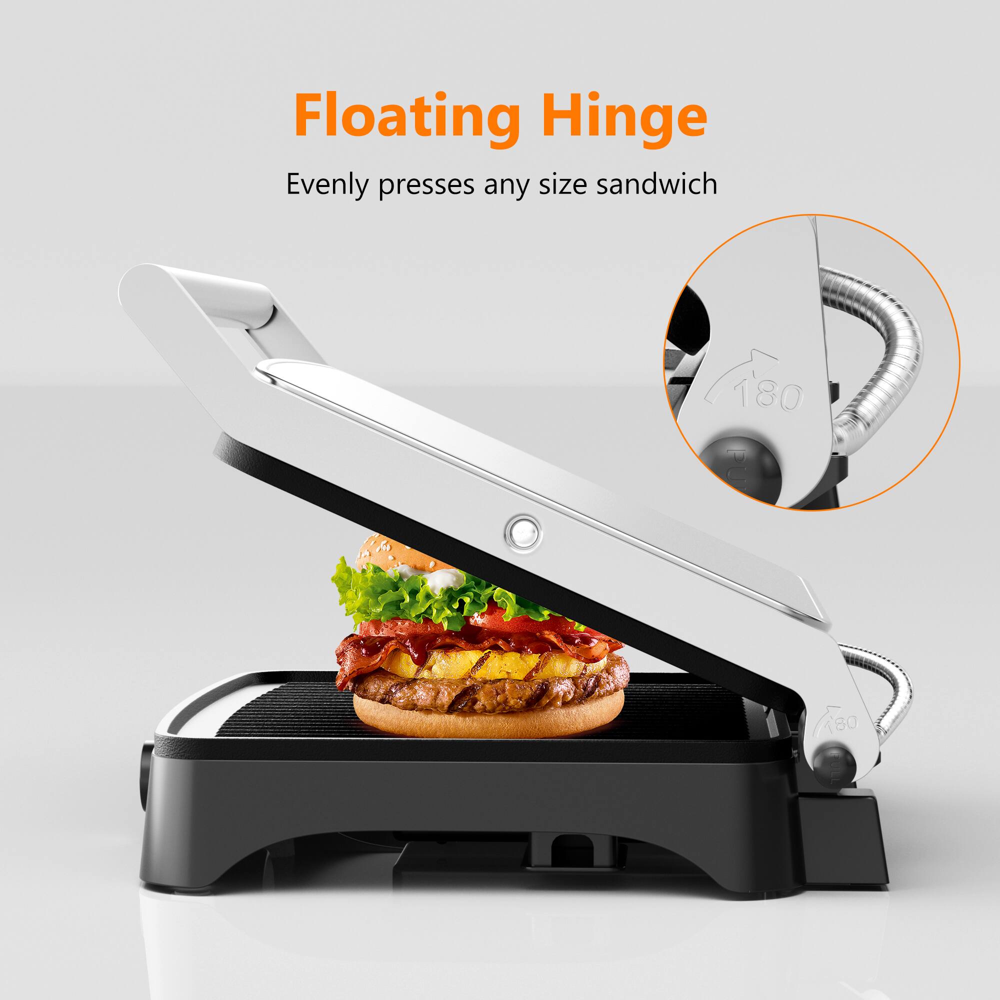 Floating Hinge
Evenly presses any size sandwich
180