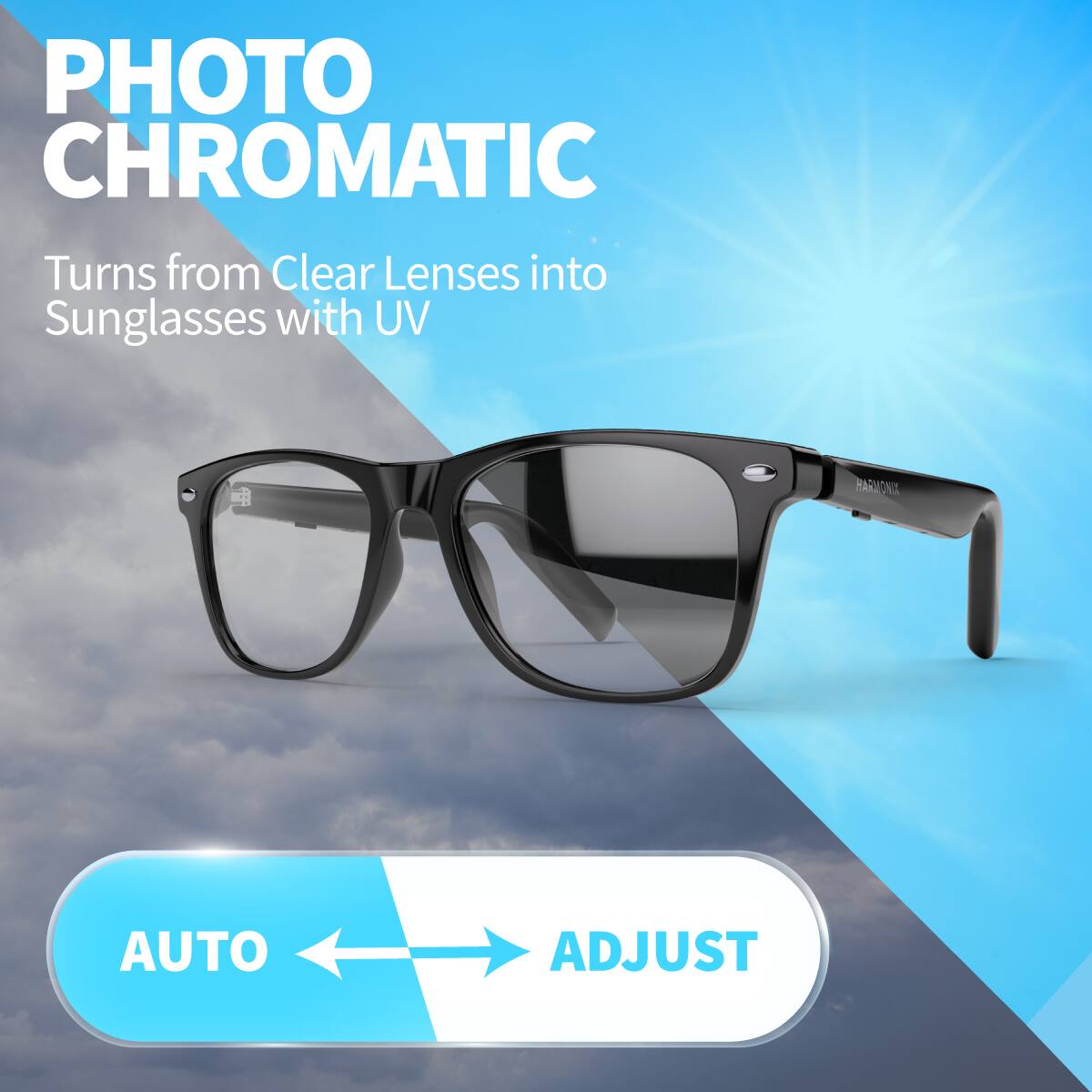 PHOTO CHROMATIC  
Turns from Clear Lenses into Sunglasses with UV  

AUTO ADJUST