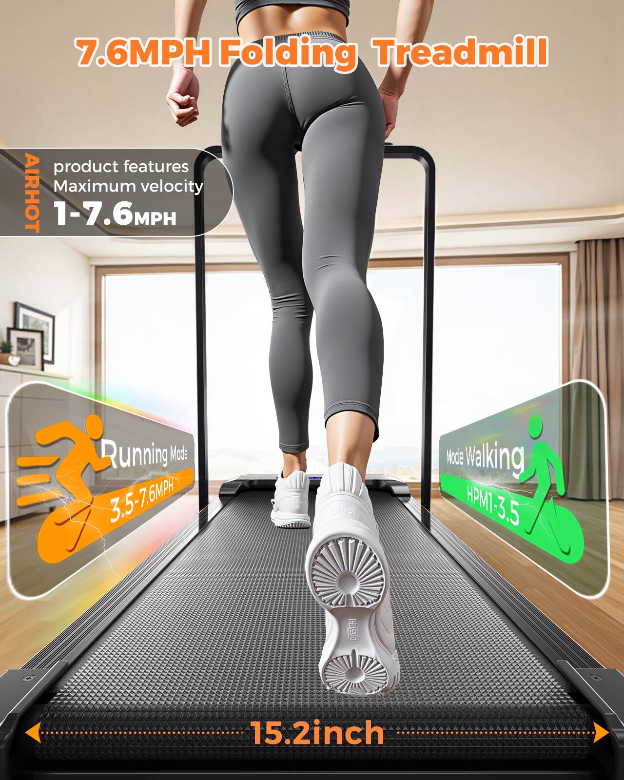 7.6MPH Folding Treadmill

product features
Maximum velocity 1-7.6MPH

Running Mode 3.5-7.6MPH

Mode Walking HPM1-3.5

15.2 inch