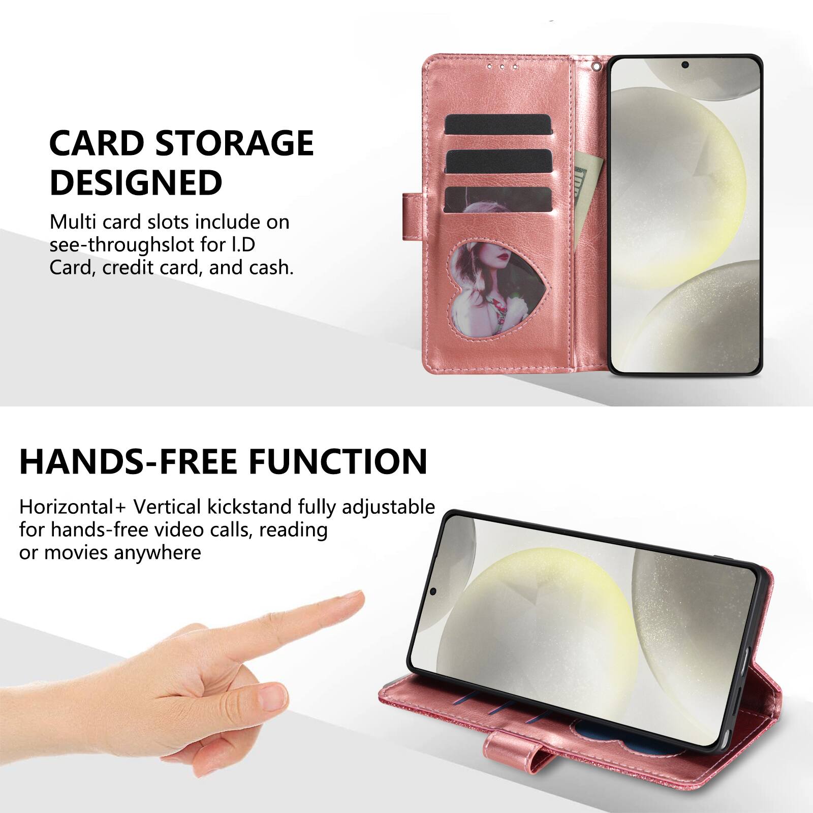 CARD STORAGE DESIGNED  
Multi card slots include on see-through slot for I.D Card, credit card, and cash.

HANDS-FREE FUNCTION  
Horizontal + Vertical kickstand fully adjustable for hands-free video calls, reading or movies anywhere.