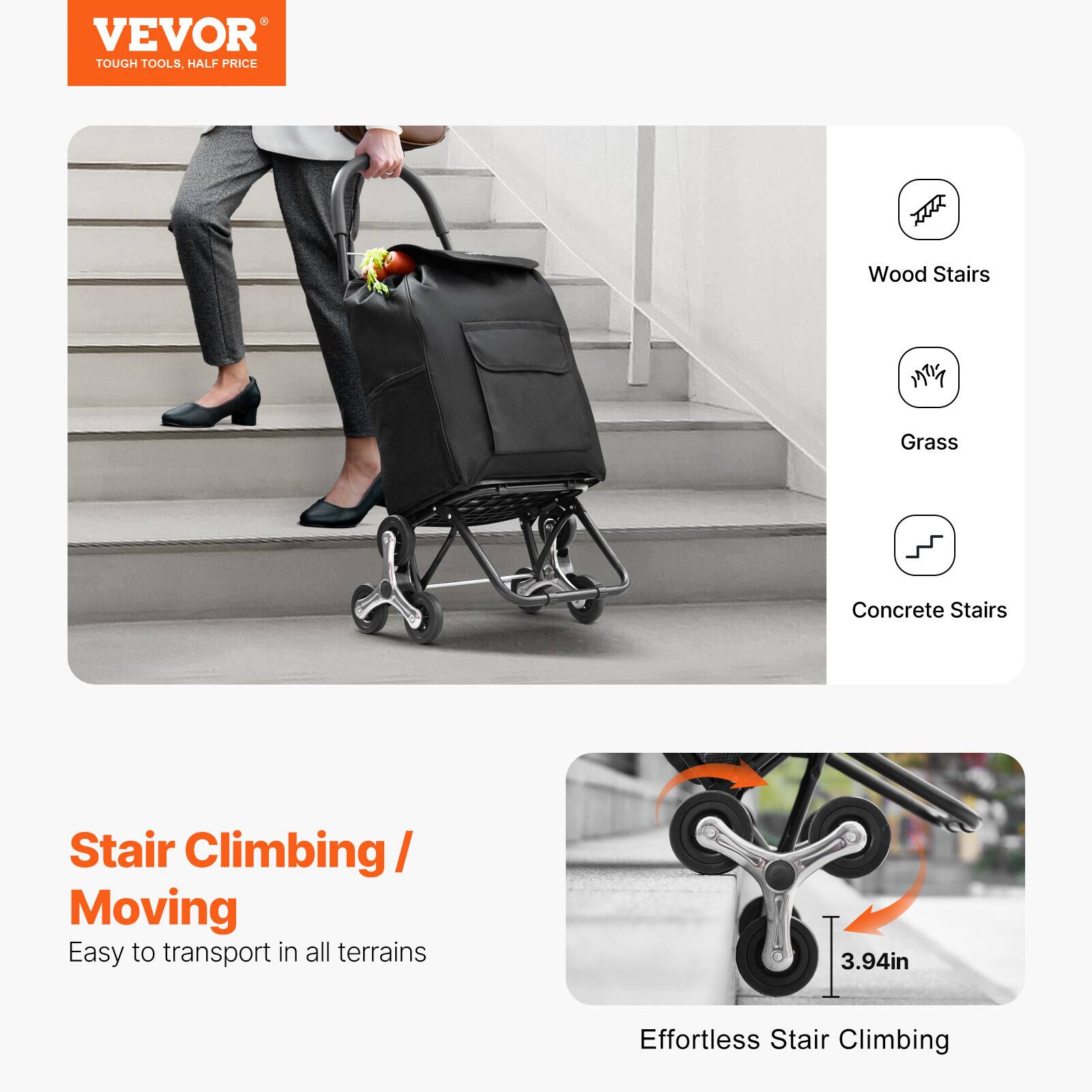 VEVOR TOUGH TOOLS, HALF PRICE

Wood Stairs Grass Concrete Stairs

Stair Climbing / Moving

Easy to transport in all terrains

Effortless Stair Climbing

3.94in
