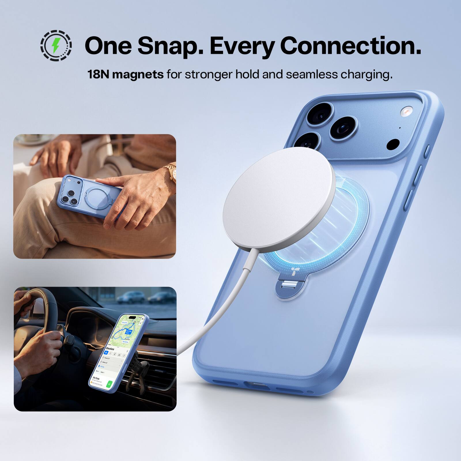 One Snap. Every Connection.  
18N magnets for stronger hold and seamless charging.