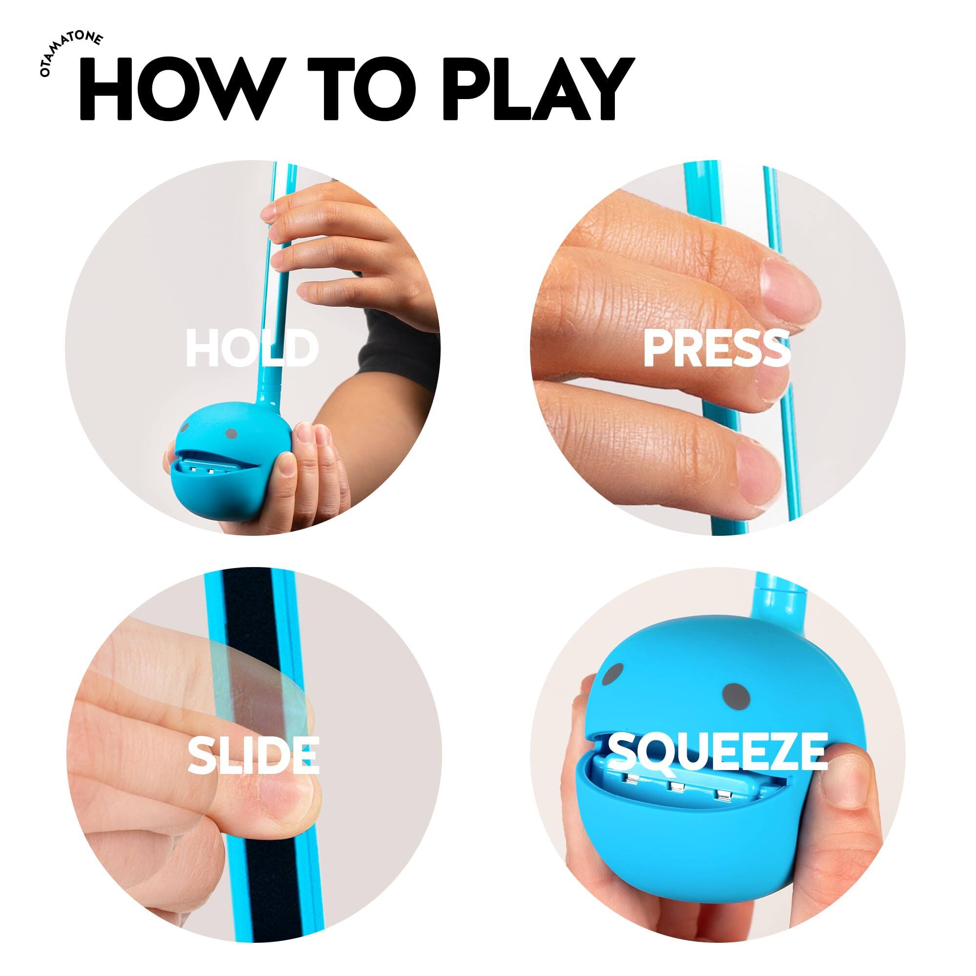 HOW TO PLAY

HOLD

PRESS

SLIDE

SQUEEZE