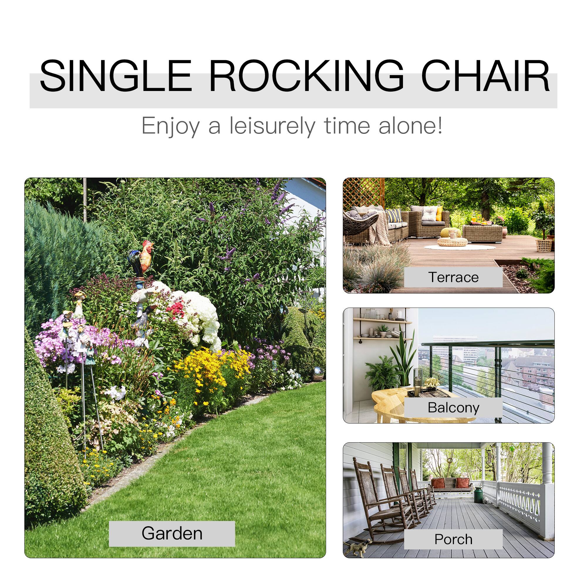 SINGLE ROCKING CHAIR  
Enjoy a leisurely time alone!  

Garden  
Terrace  
Balcony  
Porch