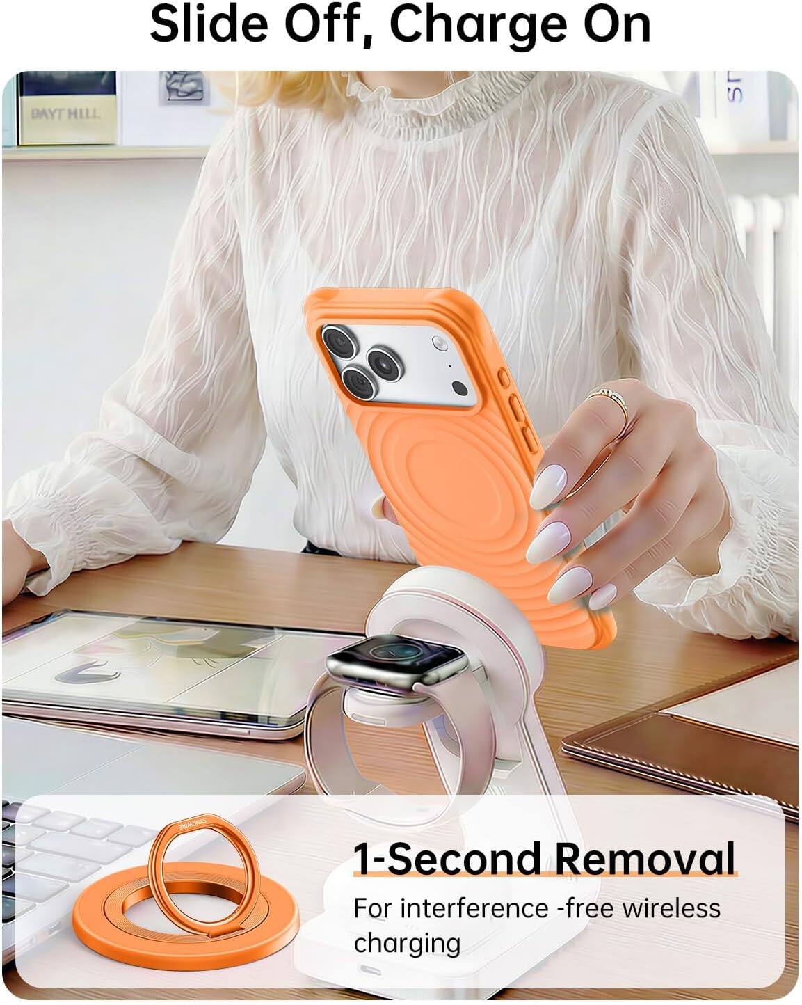 DAYT HILL  
Slide Off, Charge On  
1-Second Removal For interference-free wireless charging