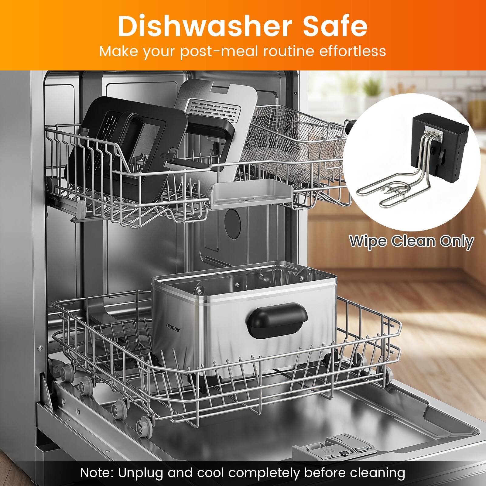 Dishwasher Safe  
Make your post-meal routine effortless  

Wipe Clean Only  

Note: Unplug and cool completely before cleaning