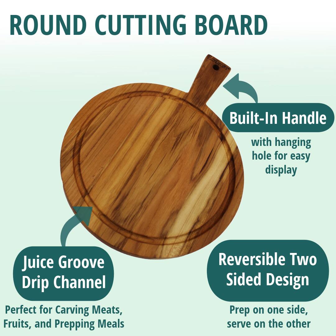 ROUND CUTTING BOARD

- Built-In Handle with hanging hole for easy display
- Juice Groove Drip Channel
- Reversible Two Sided Design

Perfect for Carving Meats, Fruits, and Prepping Meals

Prep on one side, serve on the other