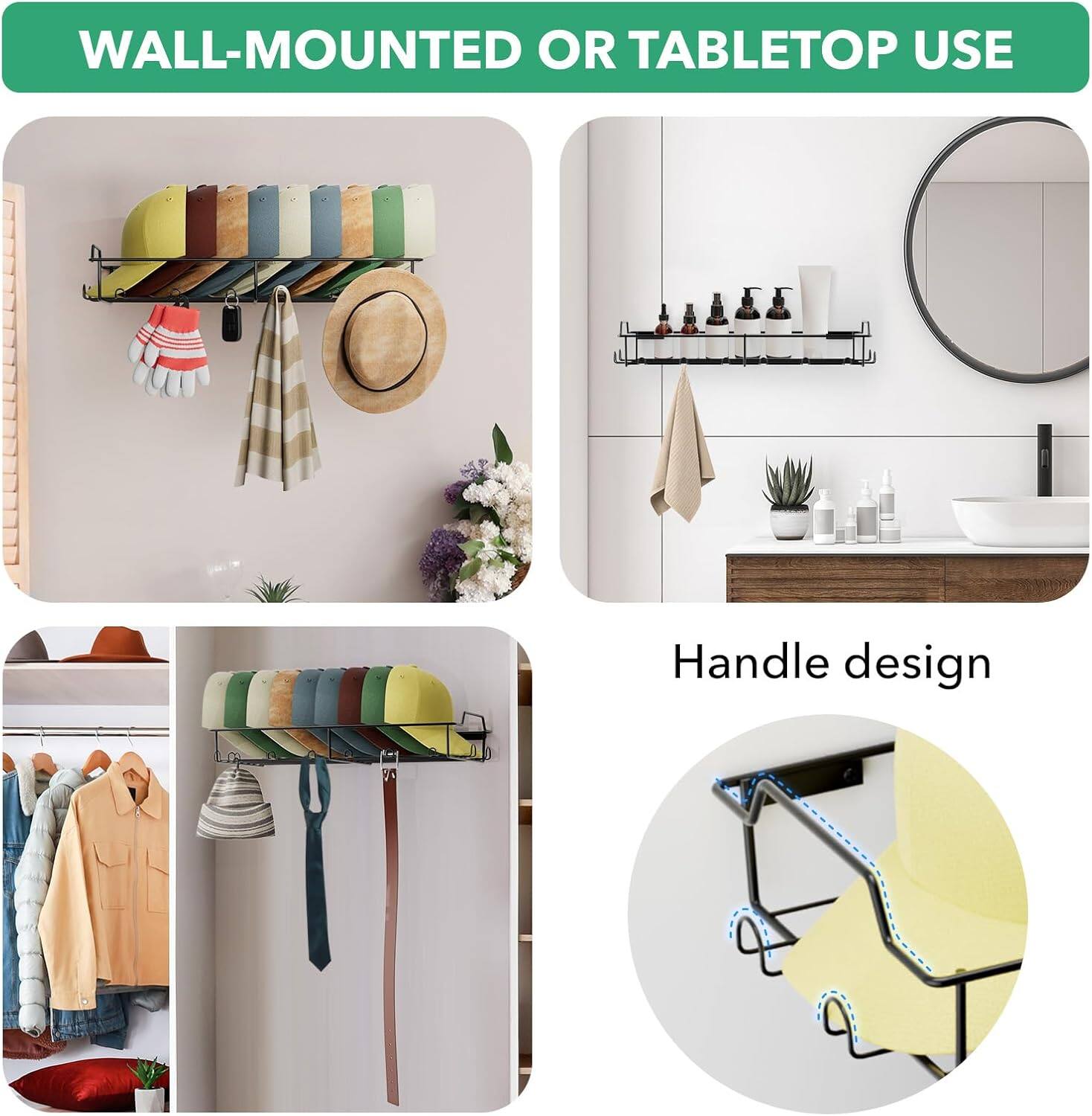 WALL-MOUNTED OR TABLETOP USE
Handle design