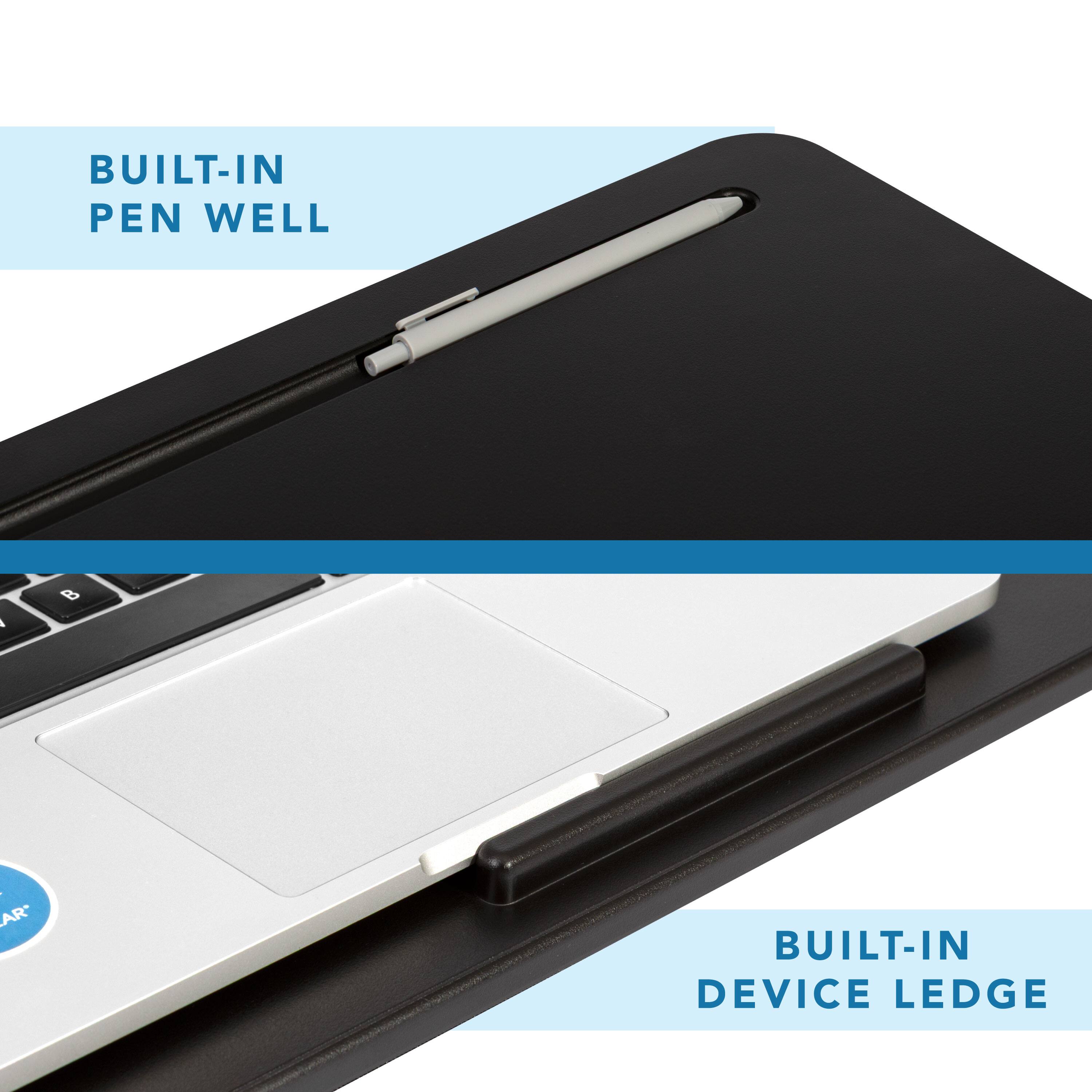 BUILT-IN PEN WELL  
BUILT-IN DEVICE LEDGE