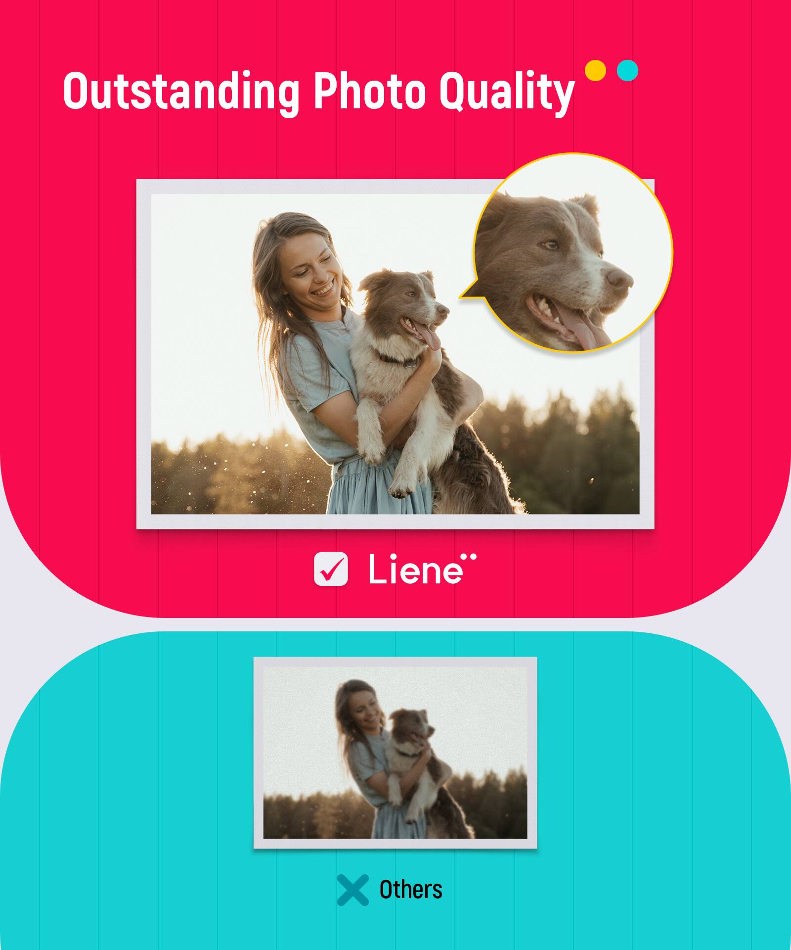 Outstanding Photo Quality

Liene*

Others