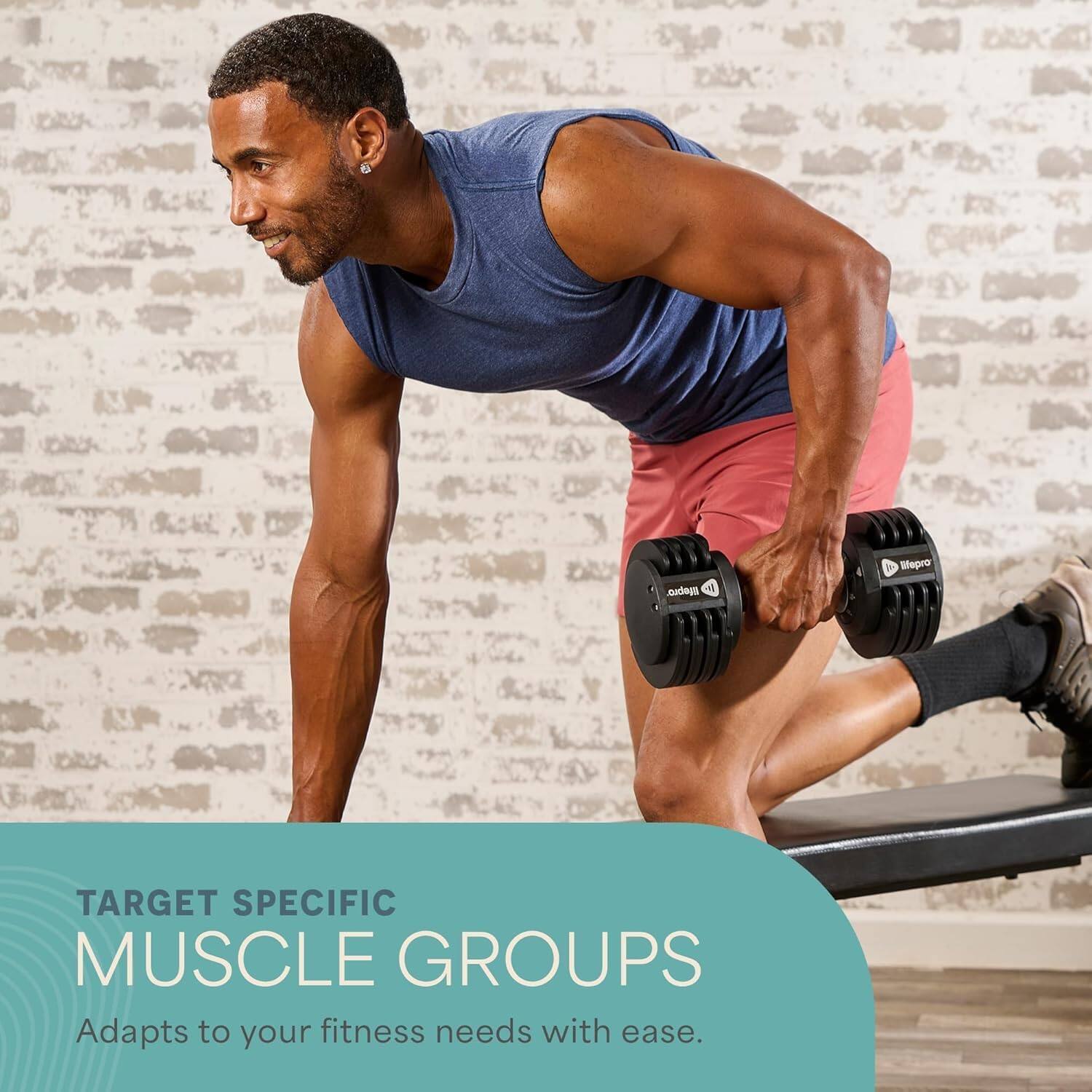 TARGET SPECIFIC MUSCLE GROUPS  
Adapts to your fitness needs with ease.