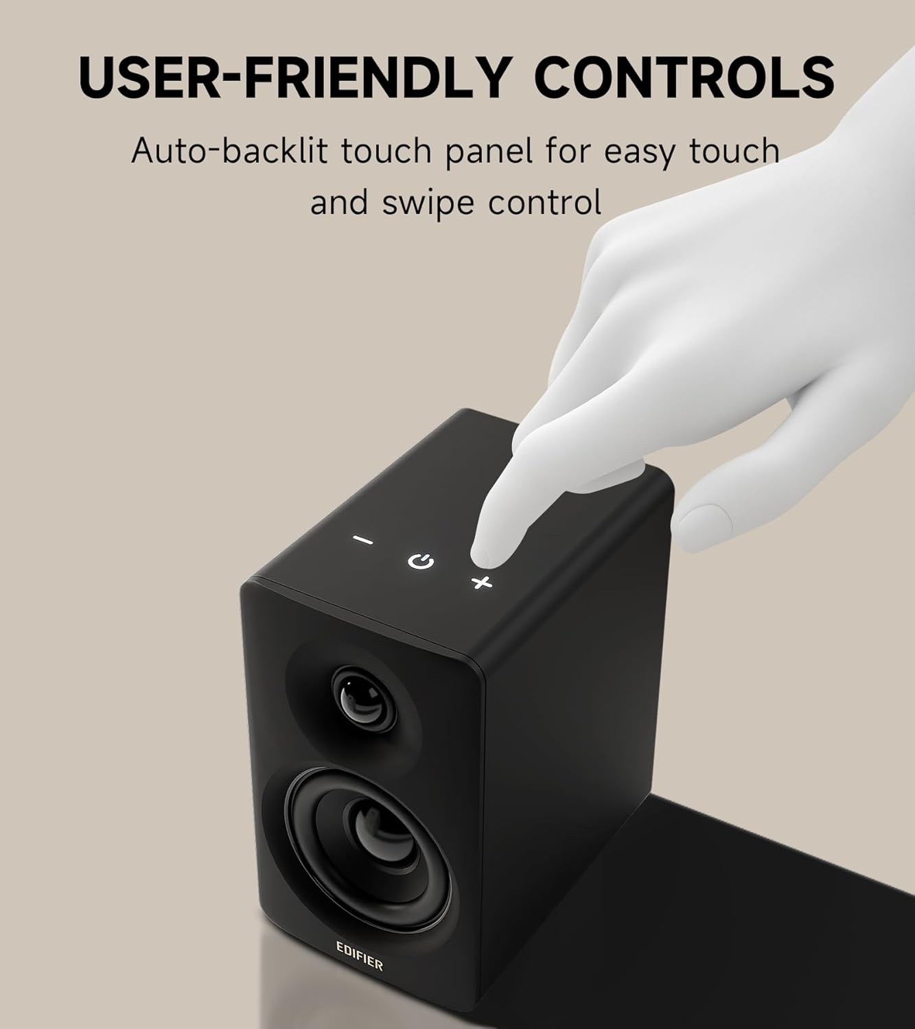 USER-FRIENDLY CONTROLS

Auto-backlit touch panel for easy touch and swipe control

EDIFIER