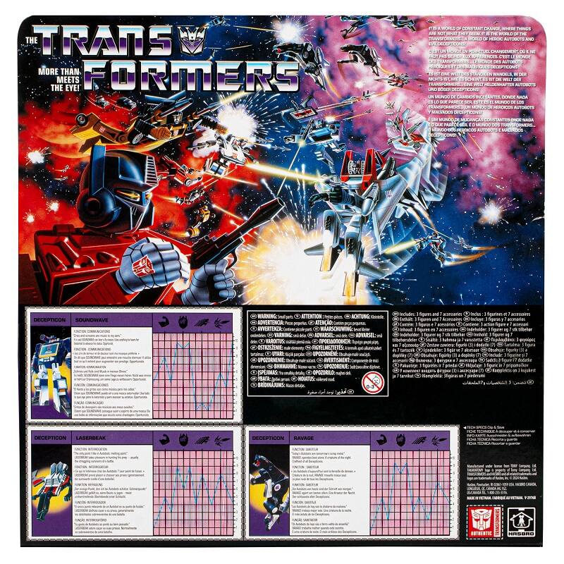 THE TRANSFORMERS  
MORE THAN MEETS THE EYE!  

FORMERS WOULD CONSTANT CRANDE IPNLS Ad STOE THE WOIED - C AUTURES A PLDECST.CONO CHANGEMENT B NO OTF S MONDL die Tes OORS LINE NDICO RSMILS L MERTS a WE SCHENTS L ELIENNAFTSR AUTLEAITS BOGER MUNLO CASME DE Nn MAE PNRETE SER MUNL LOS PERCICOS AUTOBOTS MArisren COPIKON MURO MAUIILAS EEUSTANTIS SPLA SAN PARCE MUNICO 200 a EOHOTA MADHDOS DECEPTICON SOUNDWAVE FEO Includes Spure aNd acsessates Teaus Spurines acsmoaDes MARNING: ATTENTION ACKTUN Hu wnd Accmostire tecage fig acomoia RDVERTENCA Pecn coperen ATENO: mpma Contrin Tepuras aessbries Conese acten Sgant acomari AVVERTENZA per & mou fguren Indrtalder Higuer sa Blleber d VLEXING ADVARSEL- ADVARSEL: d Ind