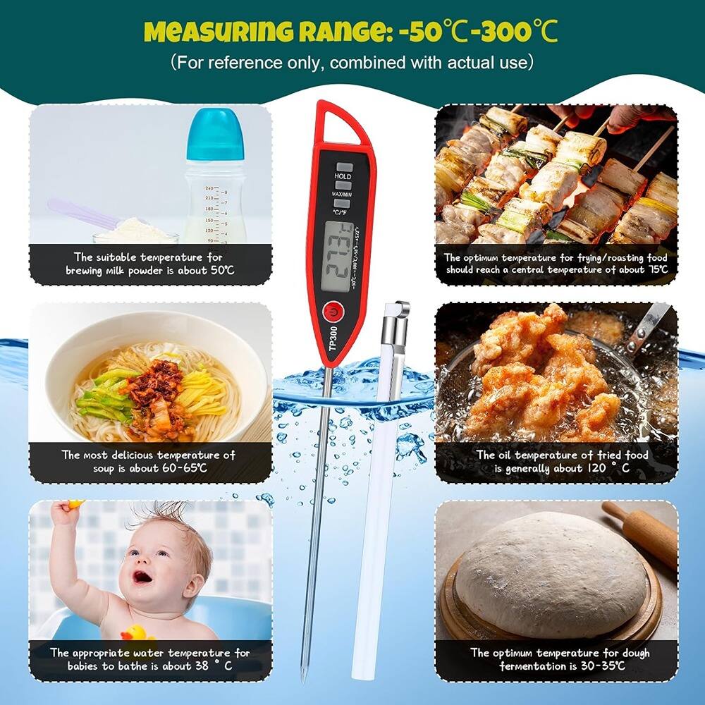 **MEASURING RANGE:** -50°C-300°C  
(For reference only, combined with actual use)

- The suitable temperature for brewing milk powder is about 50°C
- The optimum temperature for frying/roasting food should reach a central temperature of about 75°C
- The most delicious temperature of soup is about 60-65°C
- The oil temperature of fried food is generally about 120°C
- The appropriate water temperature for babies to bathe is about 38°C
- The optimum temperature for dough fermentation is 30-35°C