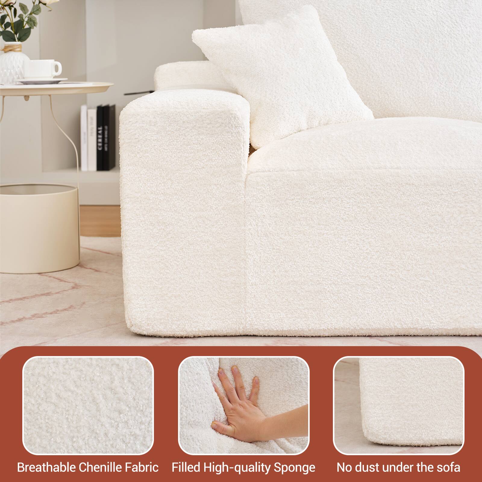 CEREAL Breathable Chenille Fabric Filled High-quality Sponge No dust under the sofa

- Breathable Chenille Fabric
- Filled High-quality Sponge
- No dust under the sofa