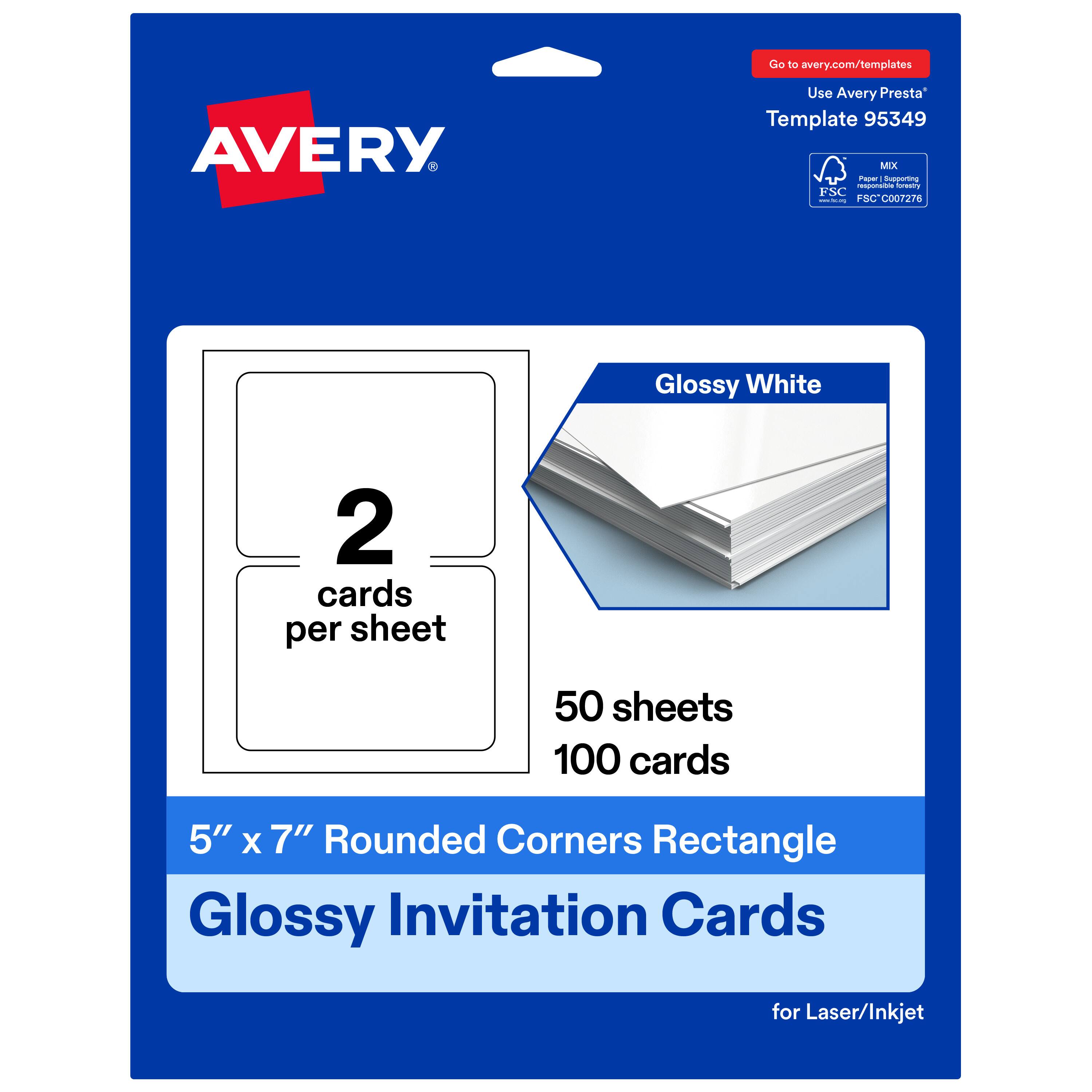 Go to avery.com/templates  
Use Avery Presta Template 95349  
MX  
FSC | FSC C007276  
Glossy White  
2 cards per sheet  
50 sheets  
100 cards  
5" x 7" Rounded Corners Rectangle  
Glossy Invitation Cards for Laser/Inkjet