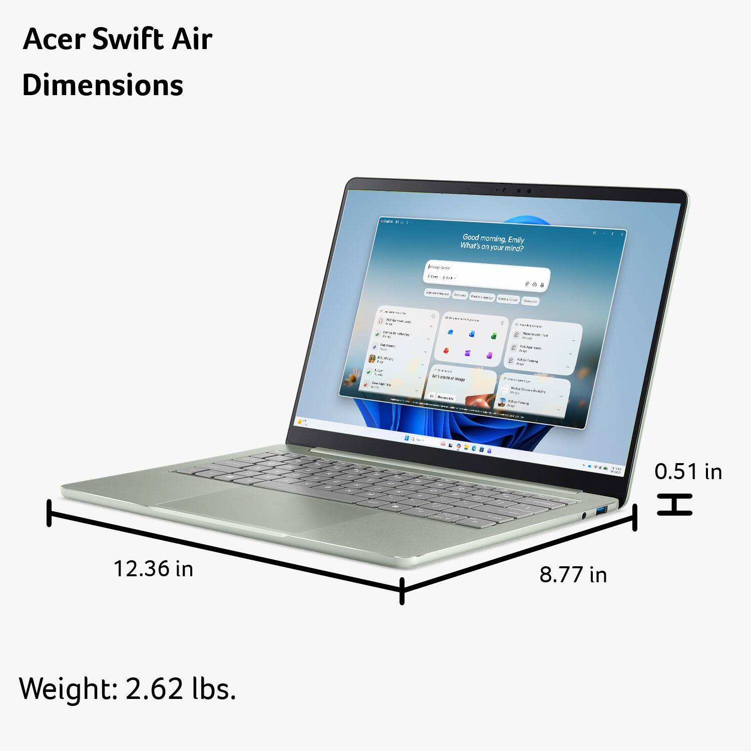Acer Swift Air Dimensions

Good morning, Emily. What's on your mind?
Jumping He you
SNVWS
Calive Sodium
Taklown NEWS LA
muniminion Serversity Marked - KICK/HING
Ada/cokvlobh 5mg) idde'sans
A -
- on 3 H W
-
1
C -
V
-
or -

0.51 in H
12.36 in
8.77 in
Weight: 2.62 lbs.