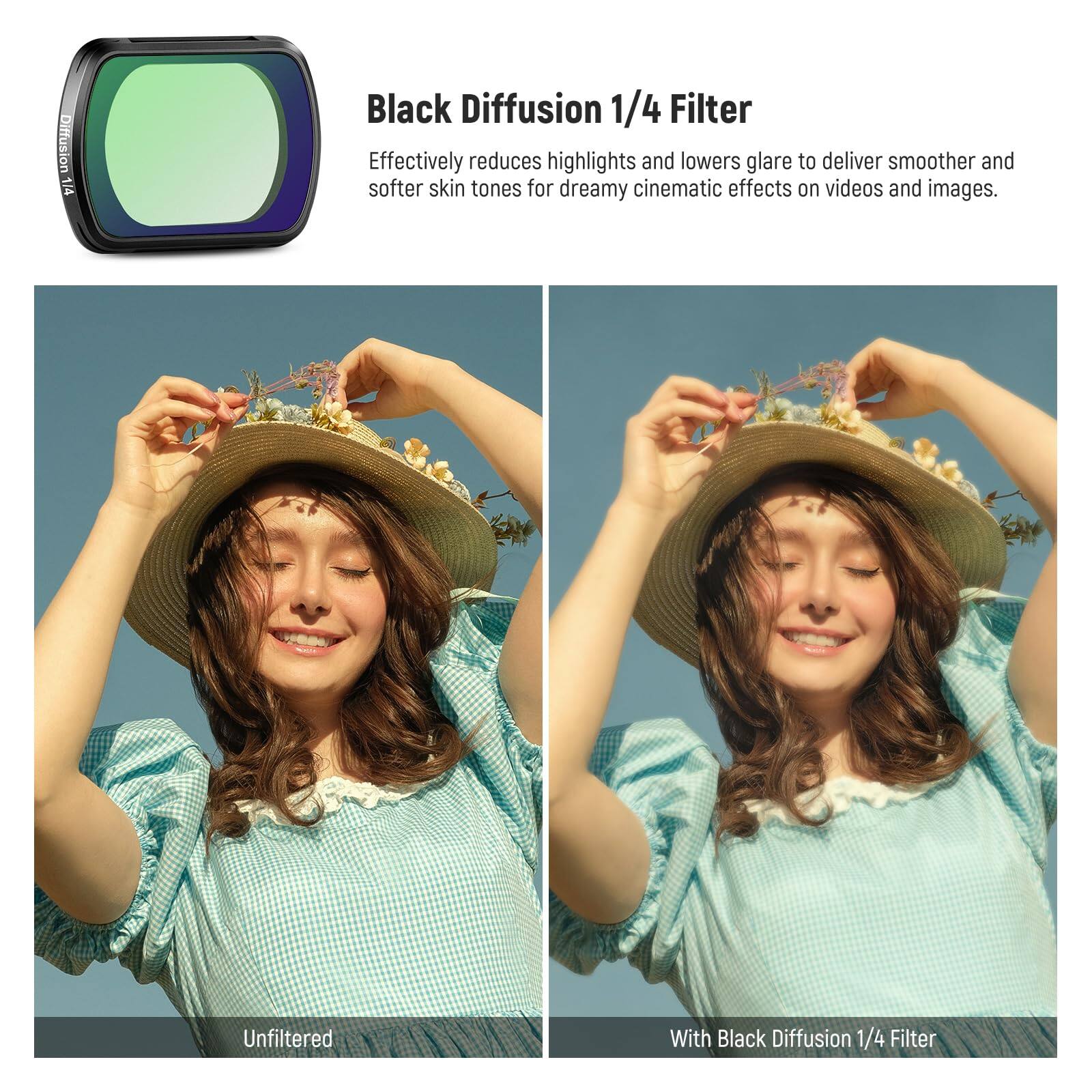 Black Diffusion 1/4 Filter

Effectively reduces highlights and lowers glare to deliver smoother and softer skin tones for dreamy cinematic effects on videos and images.

Unfiltered

With Black Diffusion 1/4 Filter