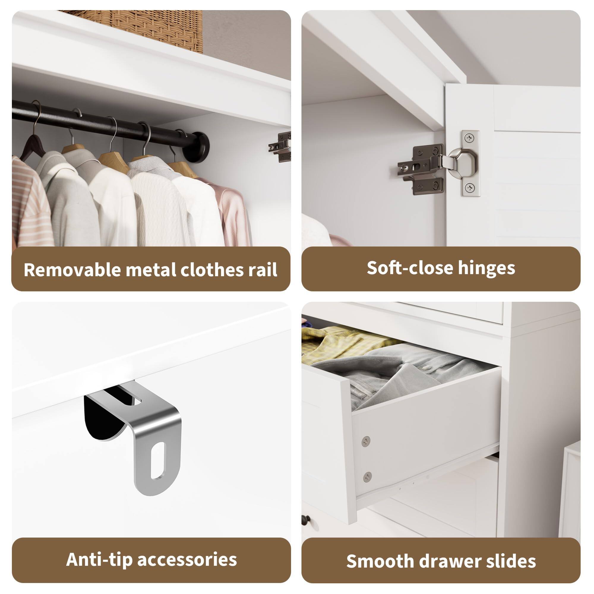 - Removable metal clothes rail
- Soft-close hinges
- Anti-tip accessories
- Smooth drawer slides